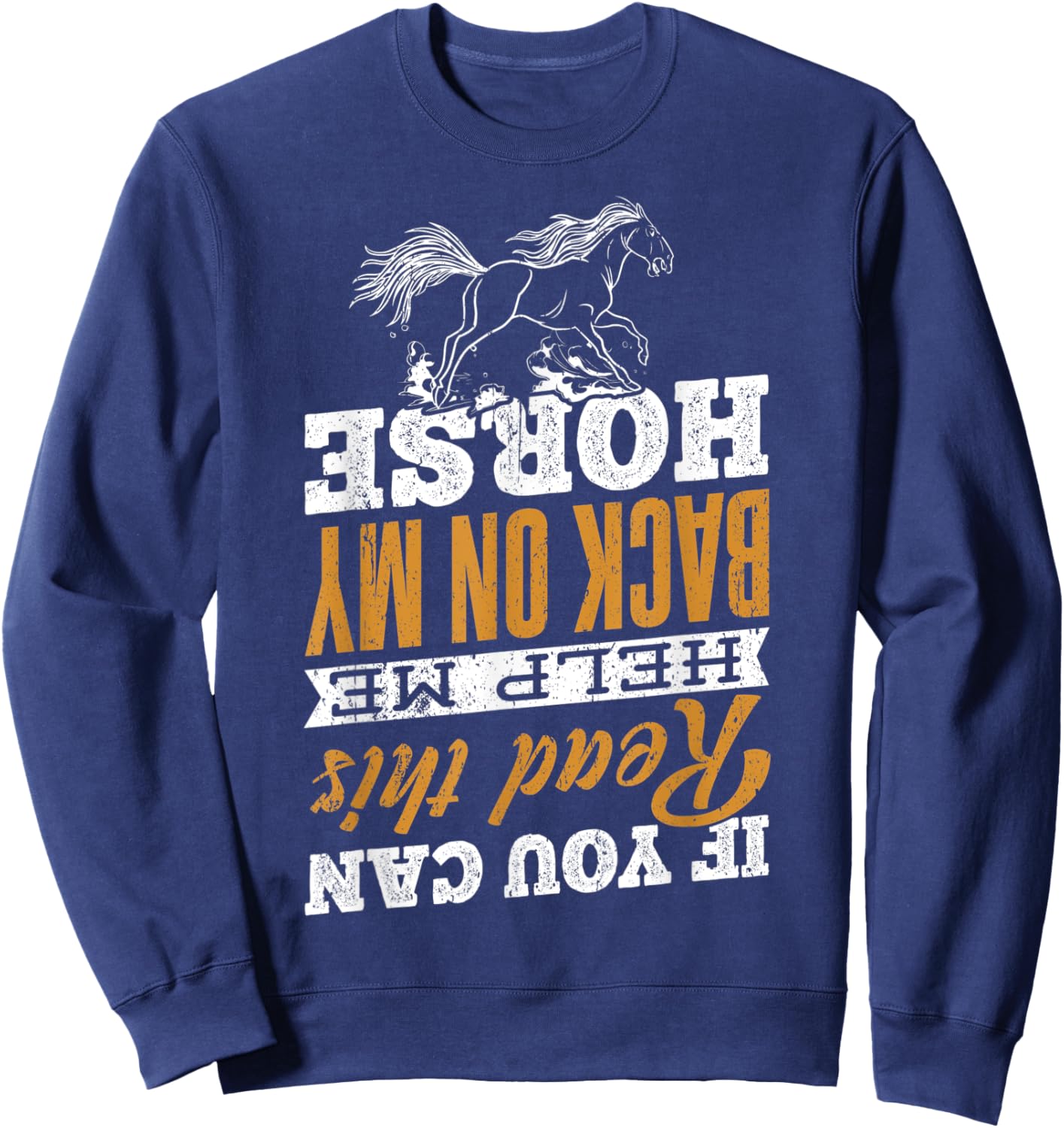 If you can read this help me back on my horse - colt filly Sweatshirt - Sweatshirt | Navy