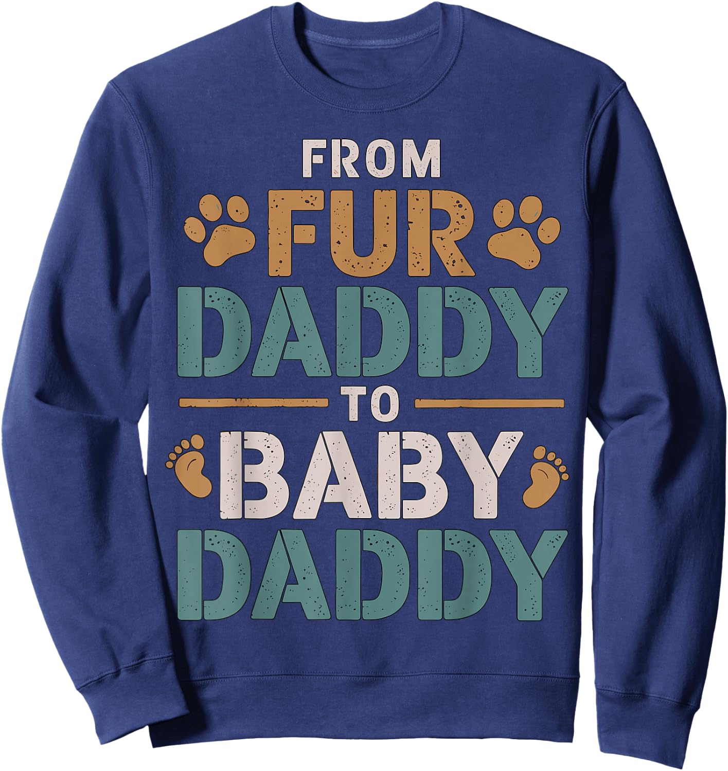 From Fur Daddy to Baby Daddy Baby Announcement Sweatshirt - Sweatshirt | Navy