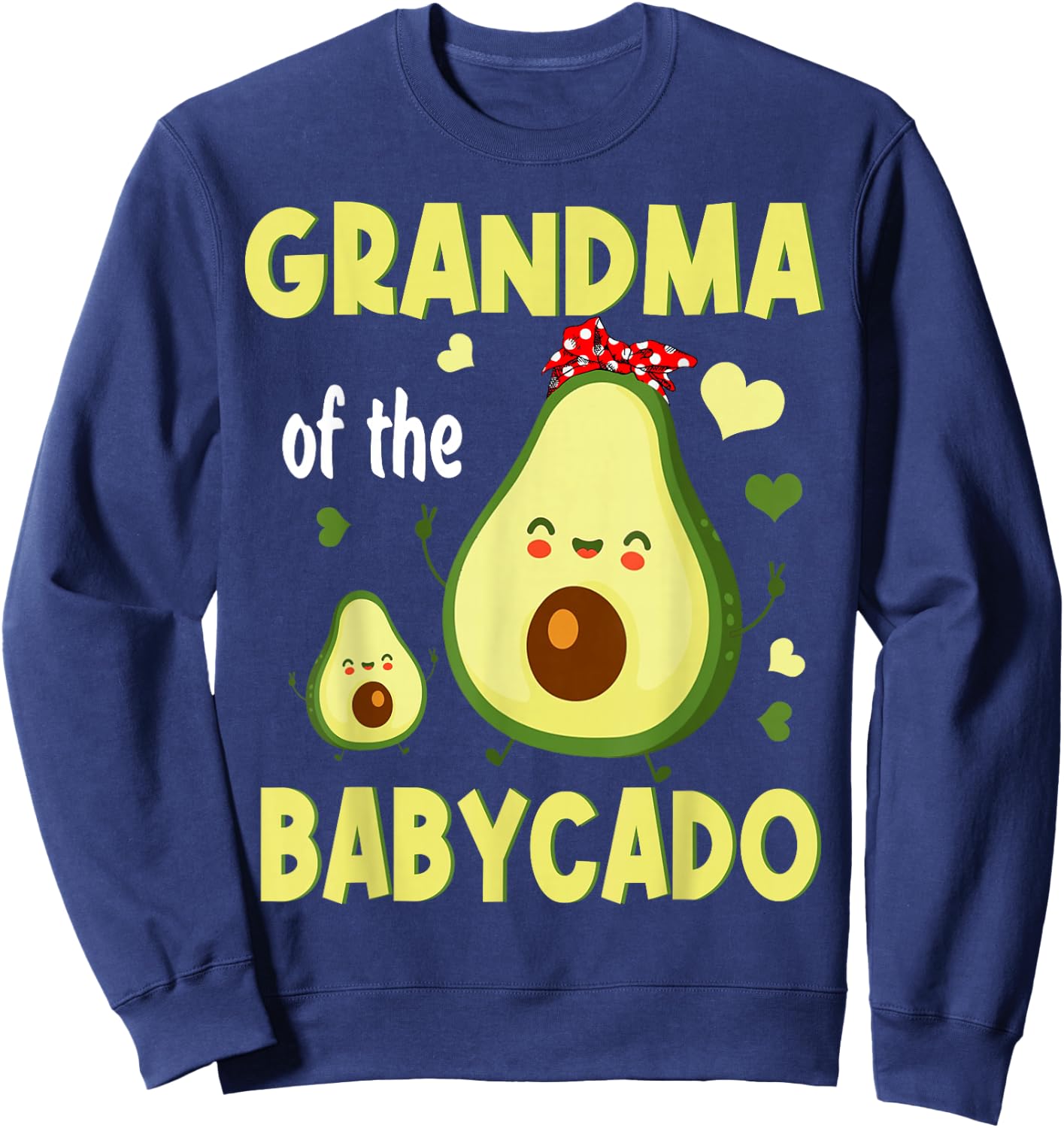 Grandma Of The Baby Avocado Happy Mother's Day Family Sweatshirt - Sweatshirt | Navy