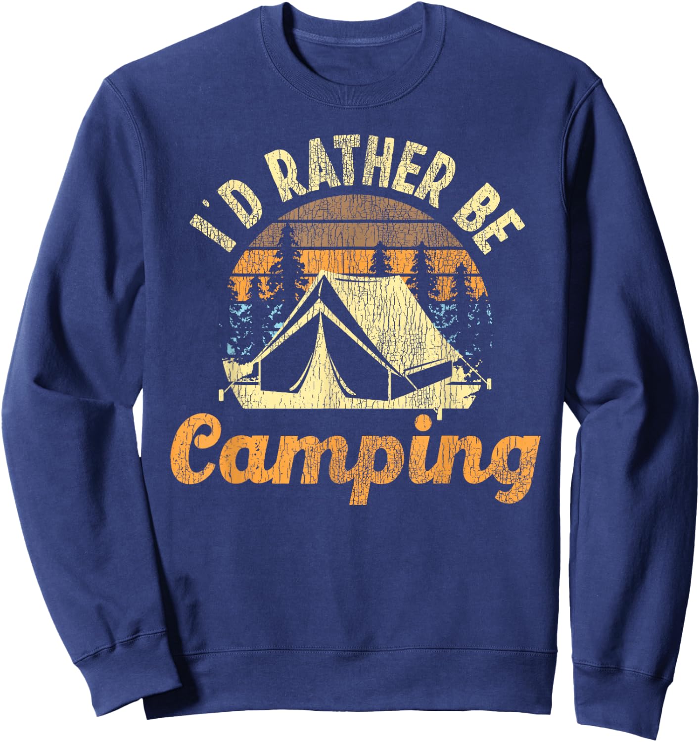 I'd Rather Be Camping Tent Retro Vintage Sweatshirt - Sweatshirt | Navy