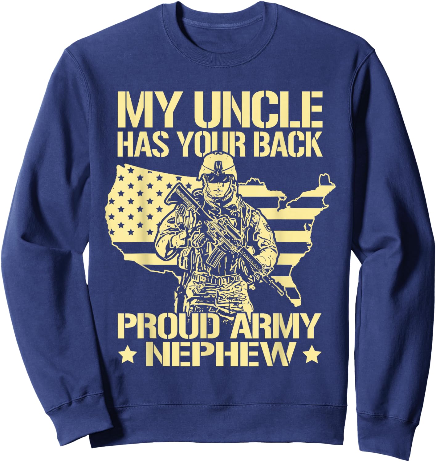 My Uncle Has Your Back - Proud Army Nephew Military Family Sweatshirt - Sweatshirt | Navy