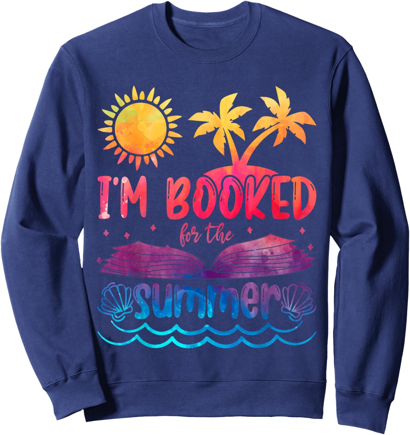 I'm Booked For Summer Funny Beach Vacation Reading Tie Dye Sweatshirt - Sweatshirt | Navy