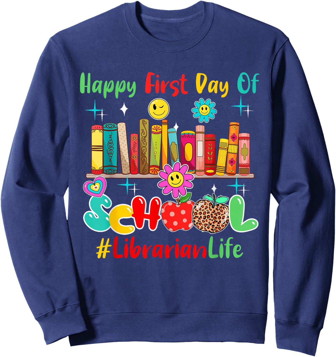 Happy First Day Of School Librarian Proud Future Job Lover Sweatshirt - Sweatshirt | Navy