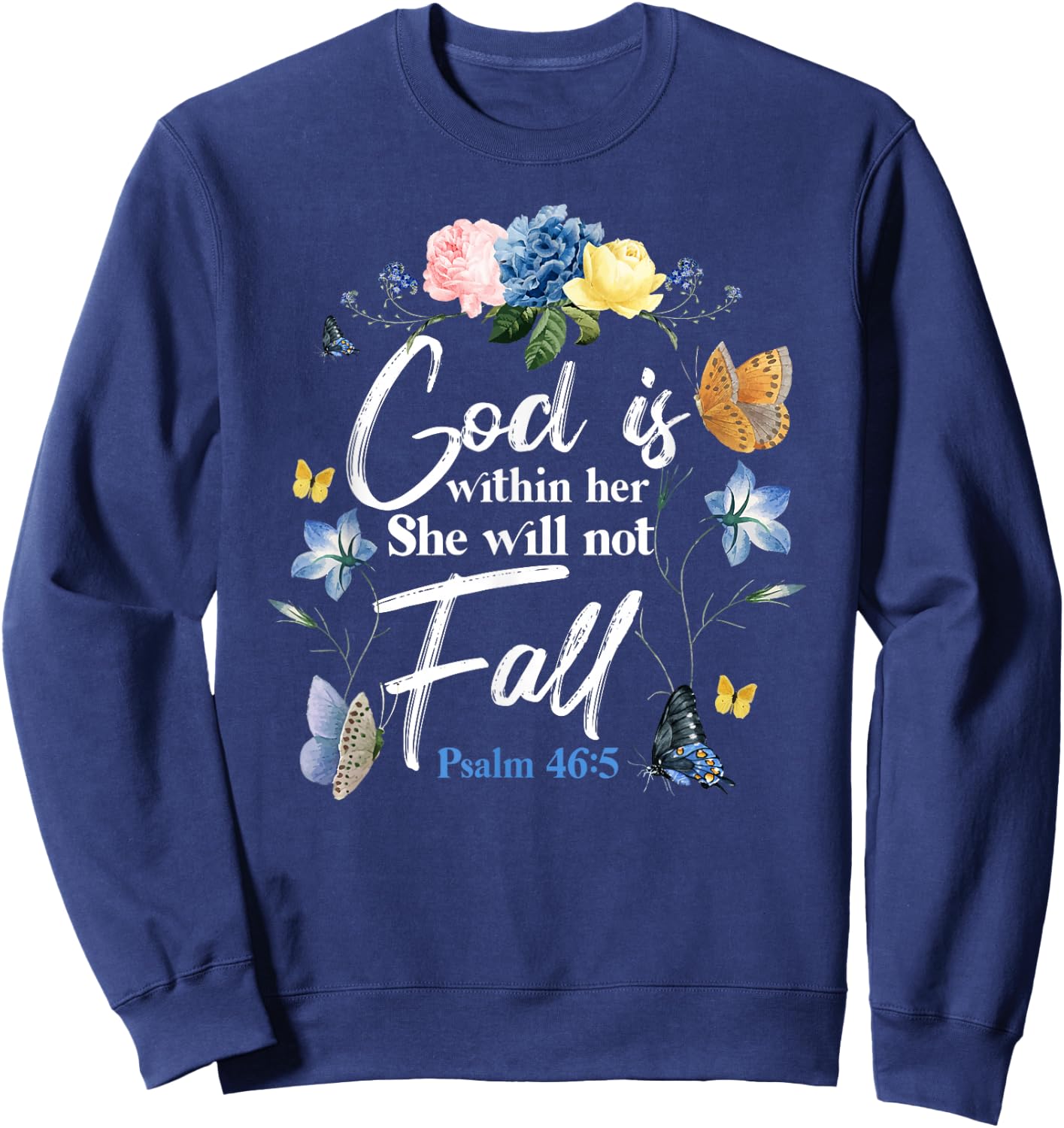 Christian Bible Verse Quote Butterfly Rose Flower Psalm 46:5 Sweatshirt - Sweatshirt | Navy