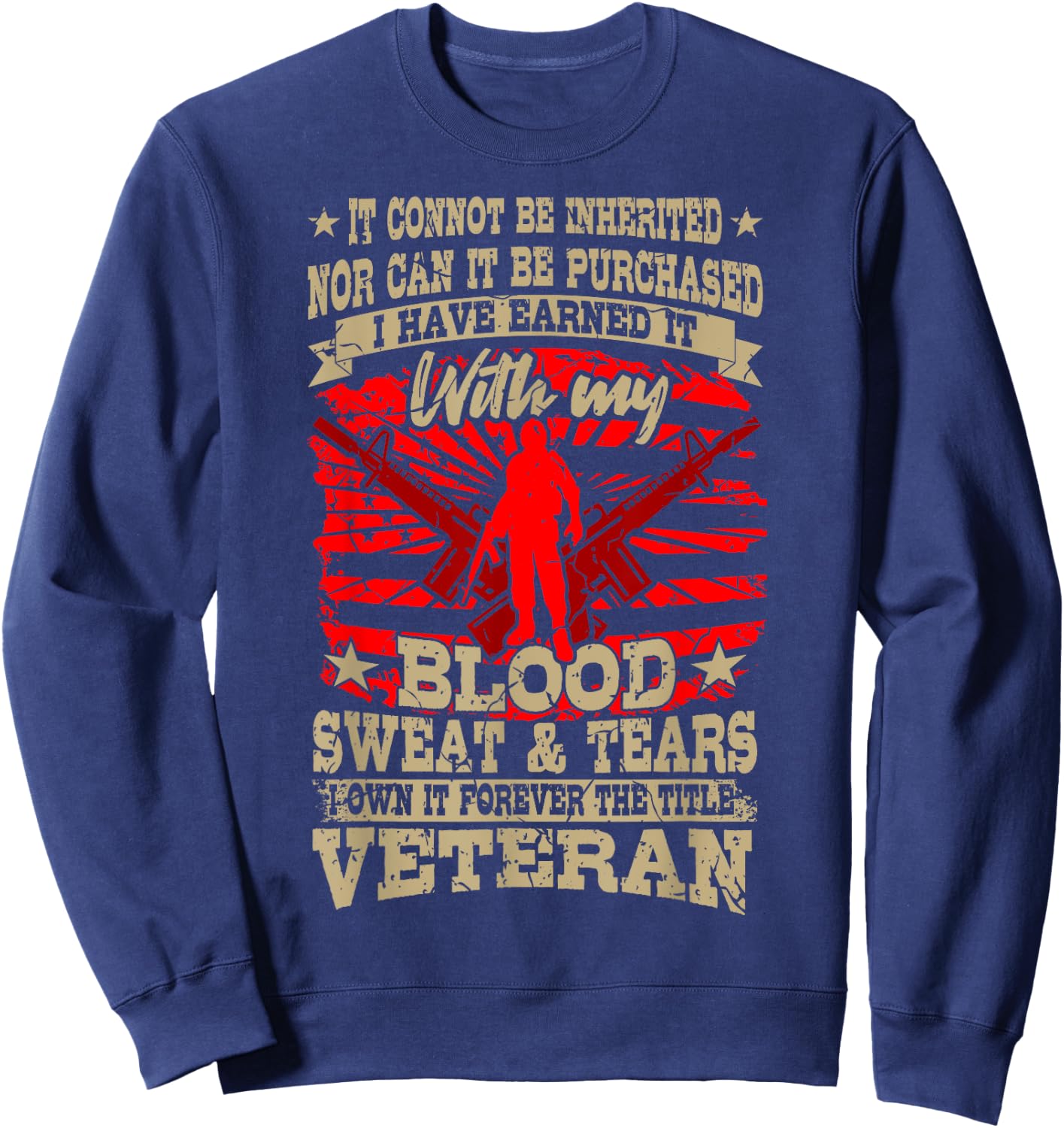 Veterans Day Soldier American Military BLOOD SWEAT AND TEARS Sweatshirt - Sweatshirt | Navy