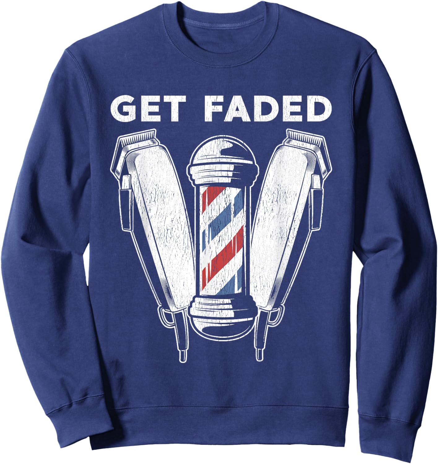 Funny Get Faded Barber Gift Women Cool Hairstylist Sweatshirt - Sweatshirt | Navy