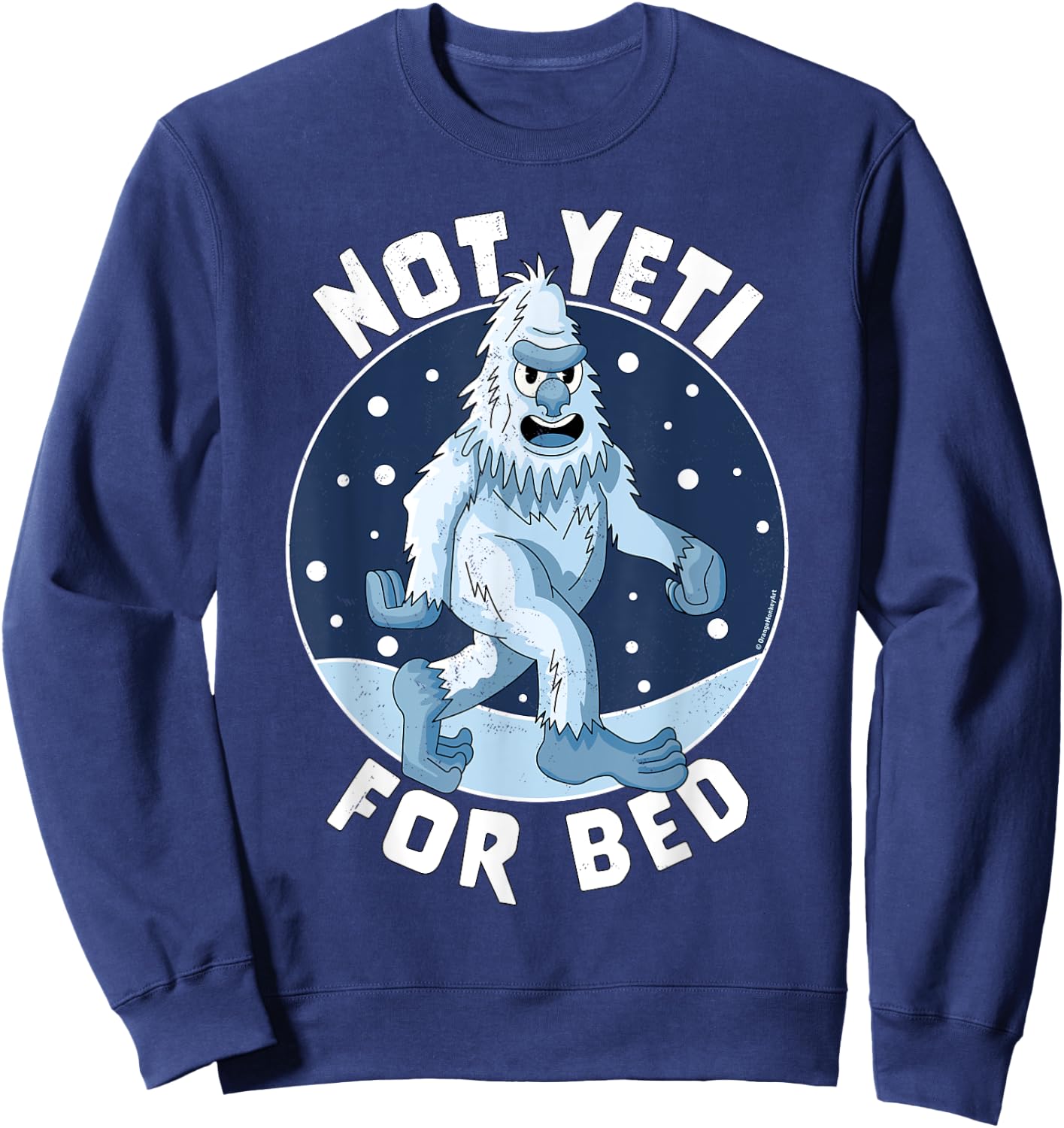 Not Yeti For Bed Pajamas - Not Ready For Bed Funny Yeti Sweatshirt - Sweatshirt | Navy