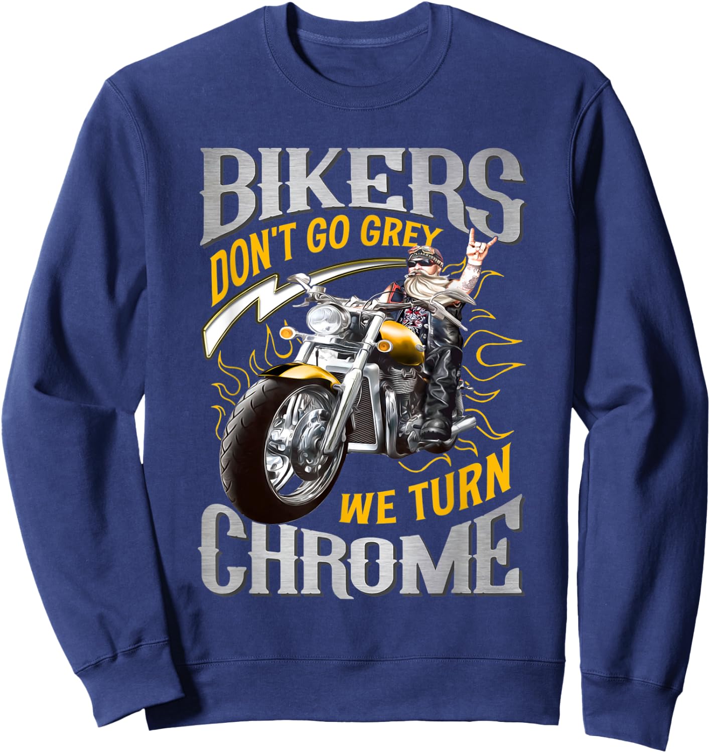 Bikers Don't Go Grey They Turn Chrome Biker Motorcycle Sweatshirt - Sweatshirt | Navy