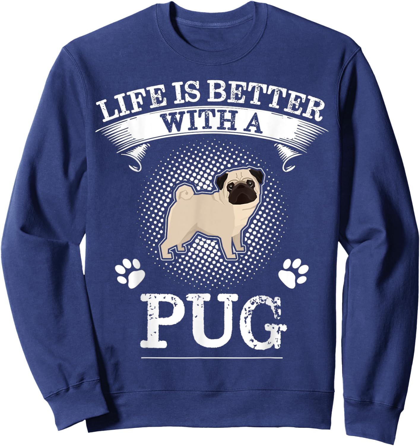 Life Is Better With A Pug Shirt Cute Dog Lover Gift Men Women Kids Sweatshirt - Sweatshirt | Navy