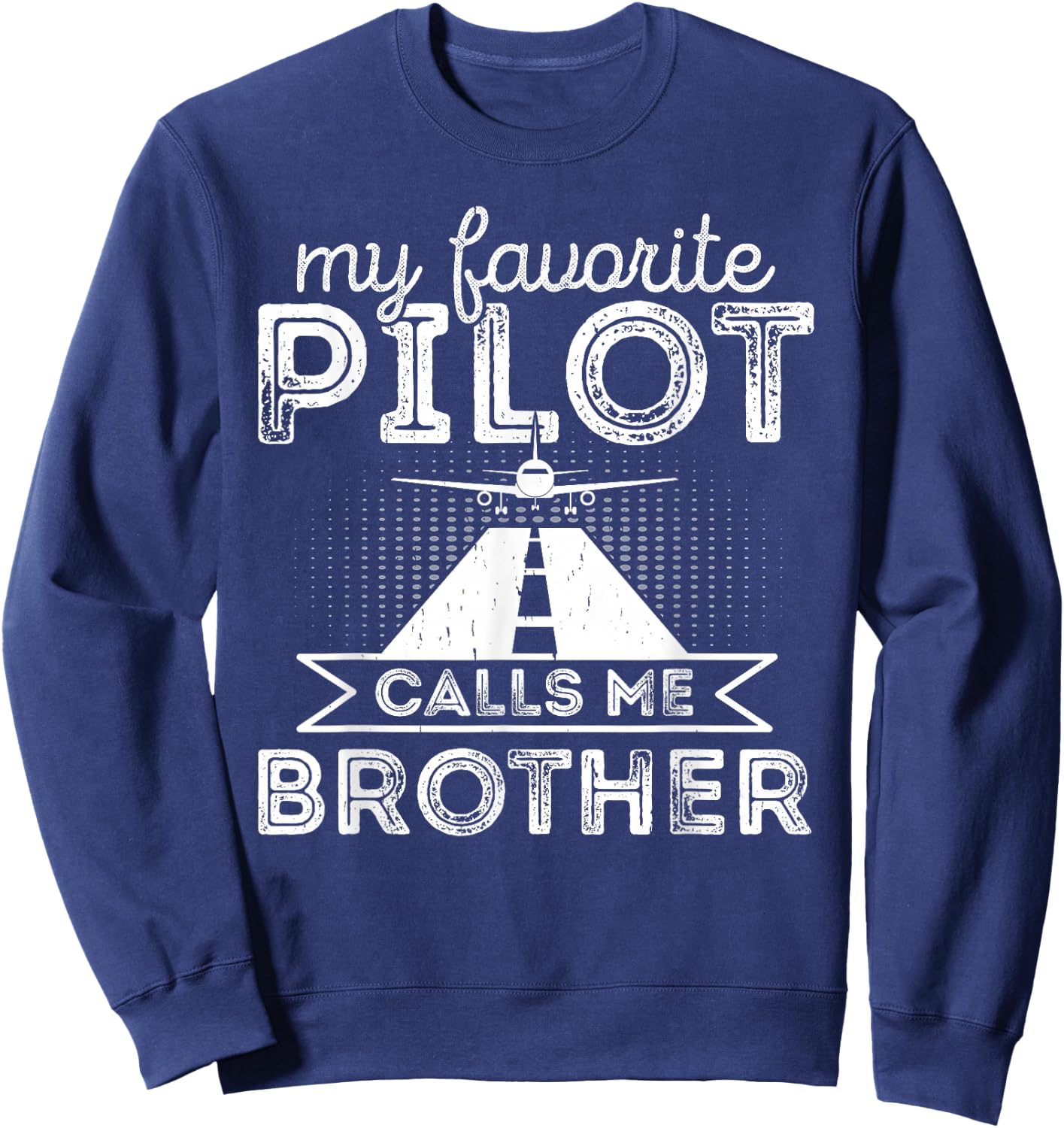 My Favorite Pilot Calls Me Brother Funny Airplane Pilot Bro Sweatshirt - Sweatshirt | Navy