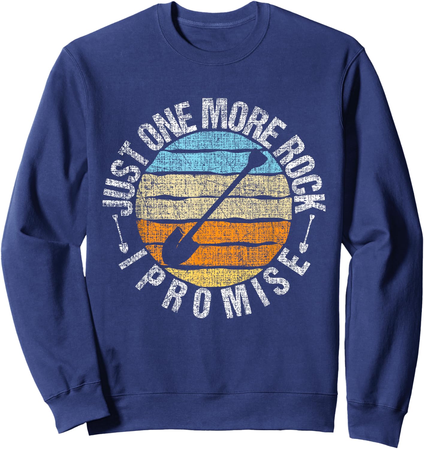 Just One More Rock I Promise - Rock Collector Geode Hunter Sweatshirt - Sweatshirt | Navy