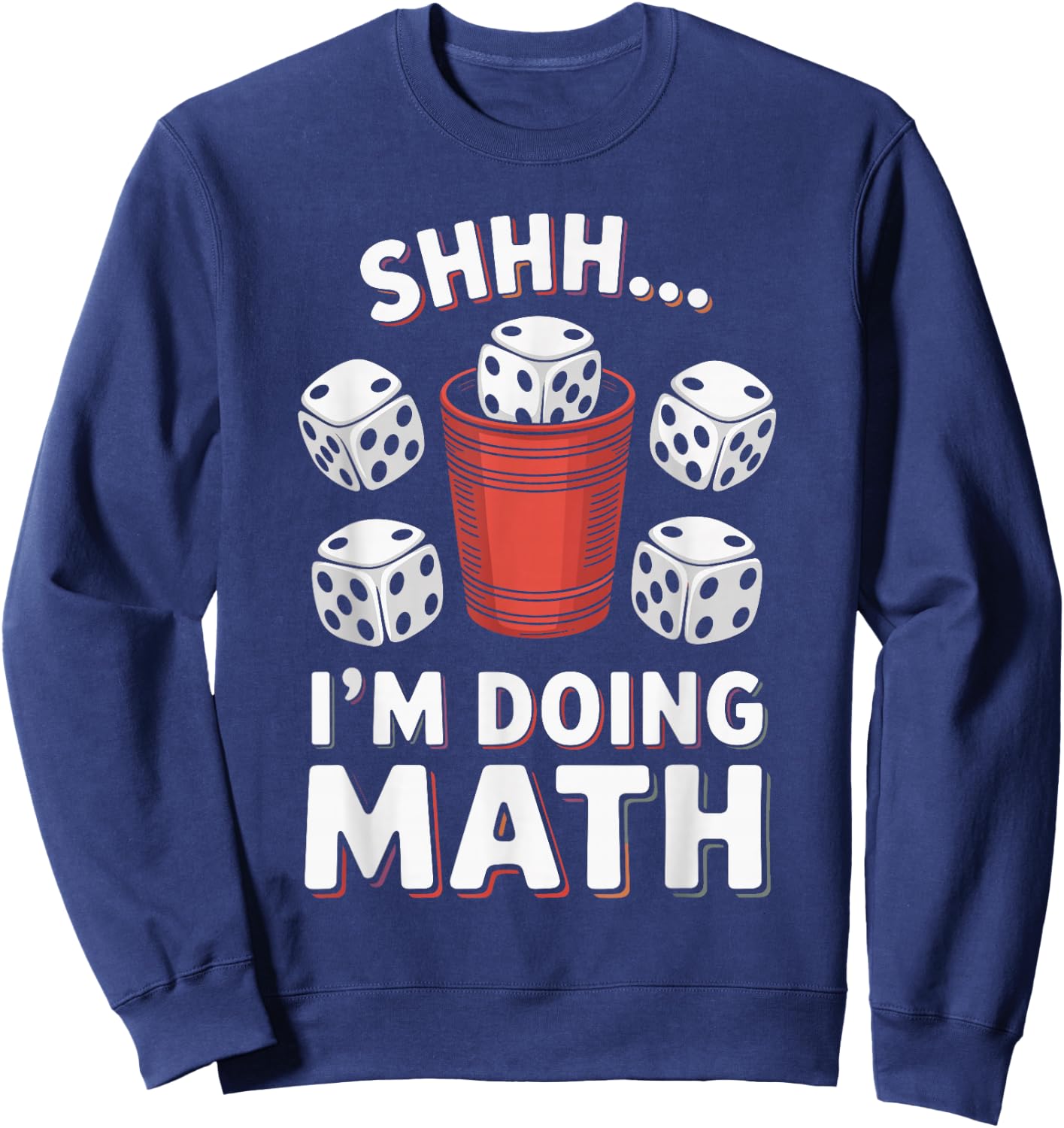 I'm Doing Math Yahtzee Game Night Dice Game Funny Yahtzee Sweatshirt - Sweatshirt | Navy