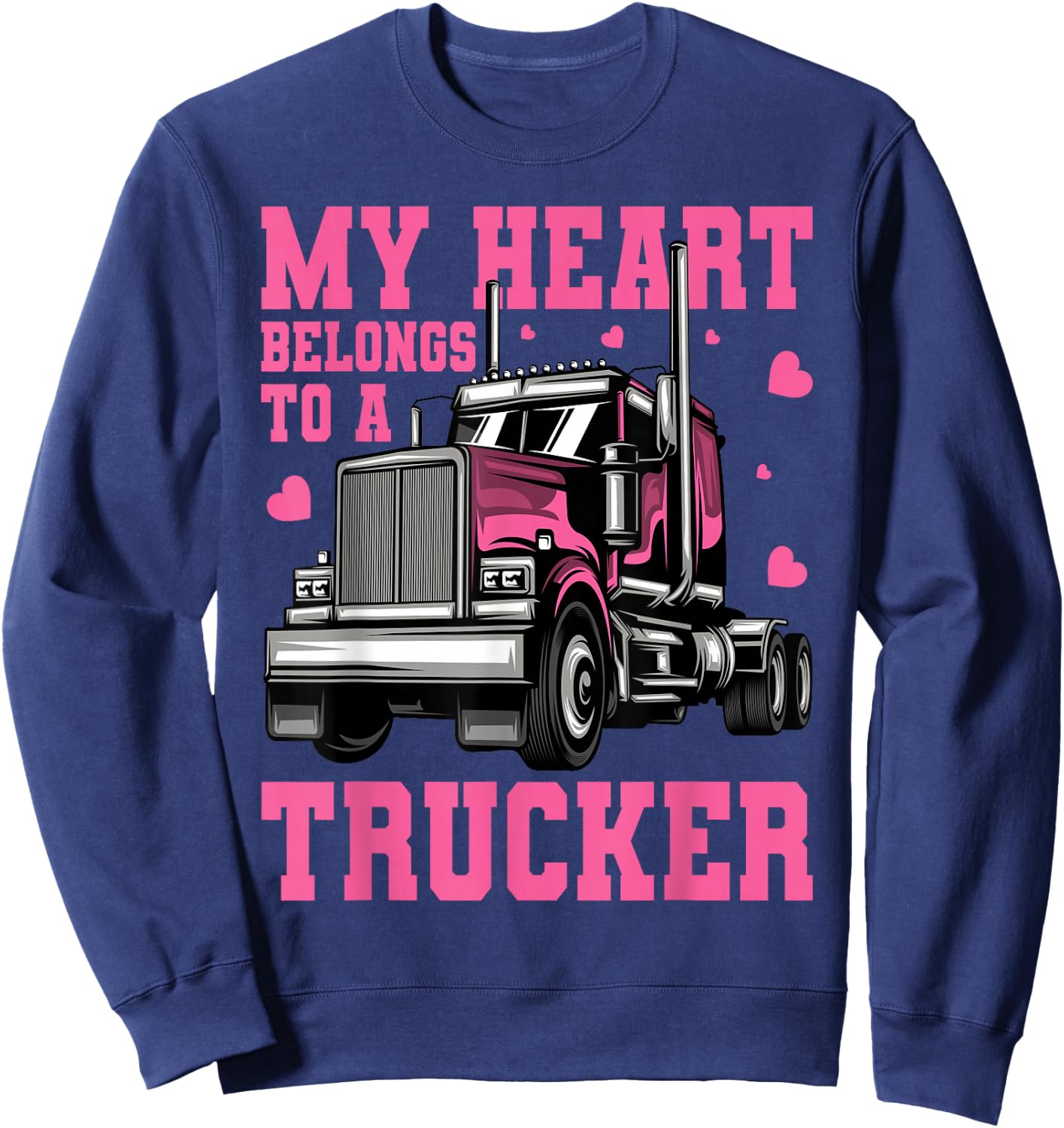 18 Wheeler Semi Truck Driver My Heart Belongs To A Trucker Sweatshirt - Sweatshirt | Navy