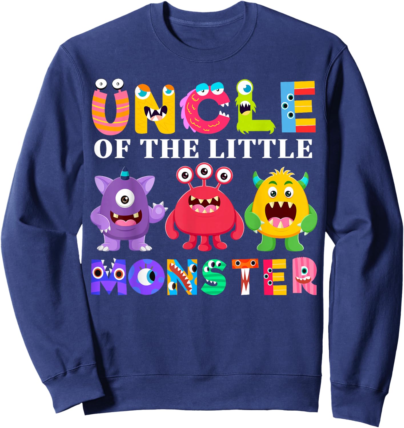 Uncle Of The Little Monster Birthday Party Family Monster Sweatshirt - Sweatshirt | Navy