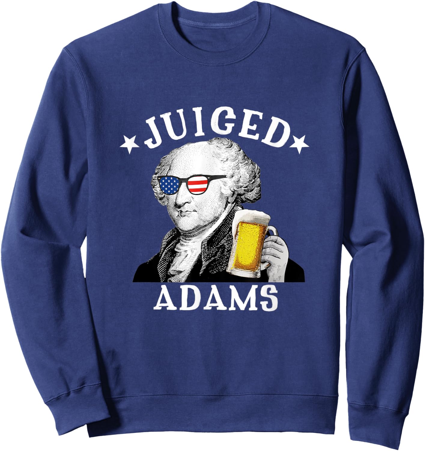Juiced Adams Patriotic President John Adams 4th of July Men Sweatshirt - Sweatshirt | Navy