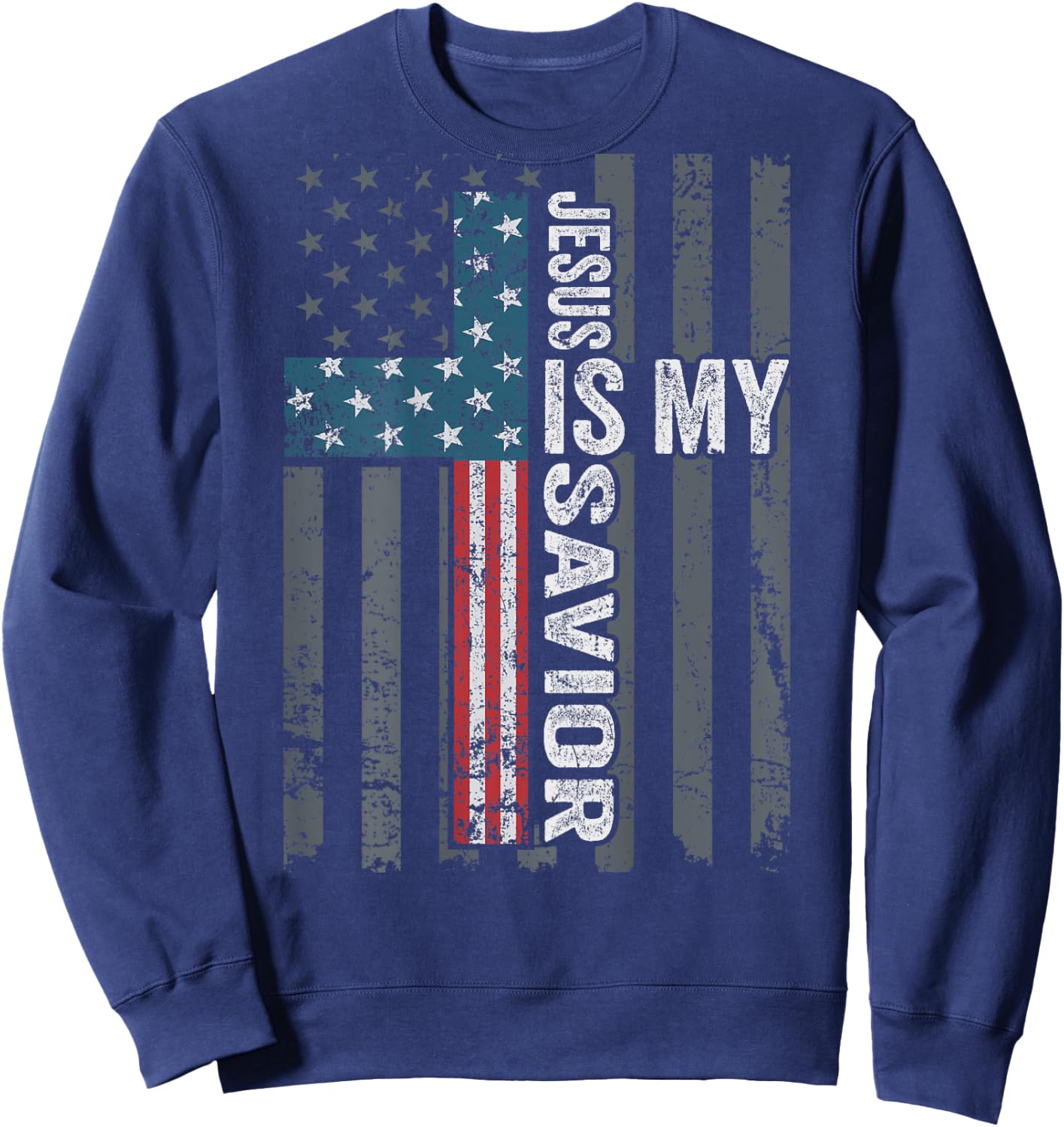 Jesus Is My Savior, Patriotic Christian Faith Cross ON BACK Women Kids Men Sweatshirt - Sweatshirt | Navy