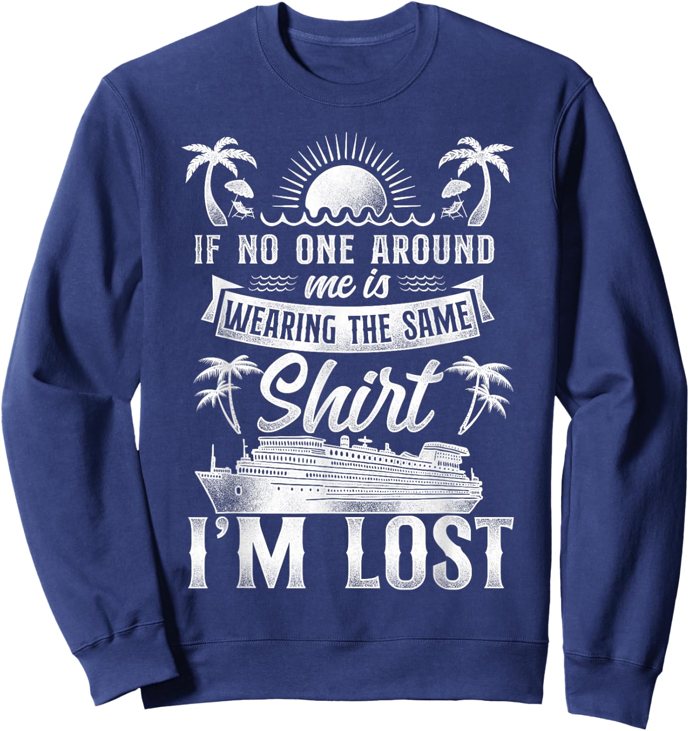 Cruise Ship Vacation Friends Buddies Family Vintage If No Sweatshirt - Sweatshirt | Navy