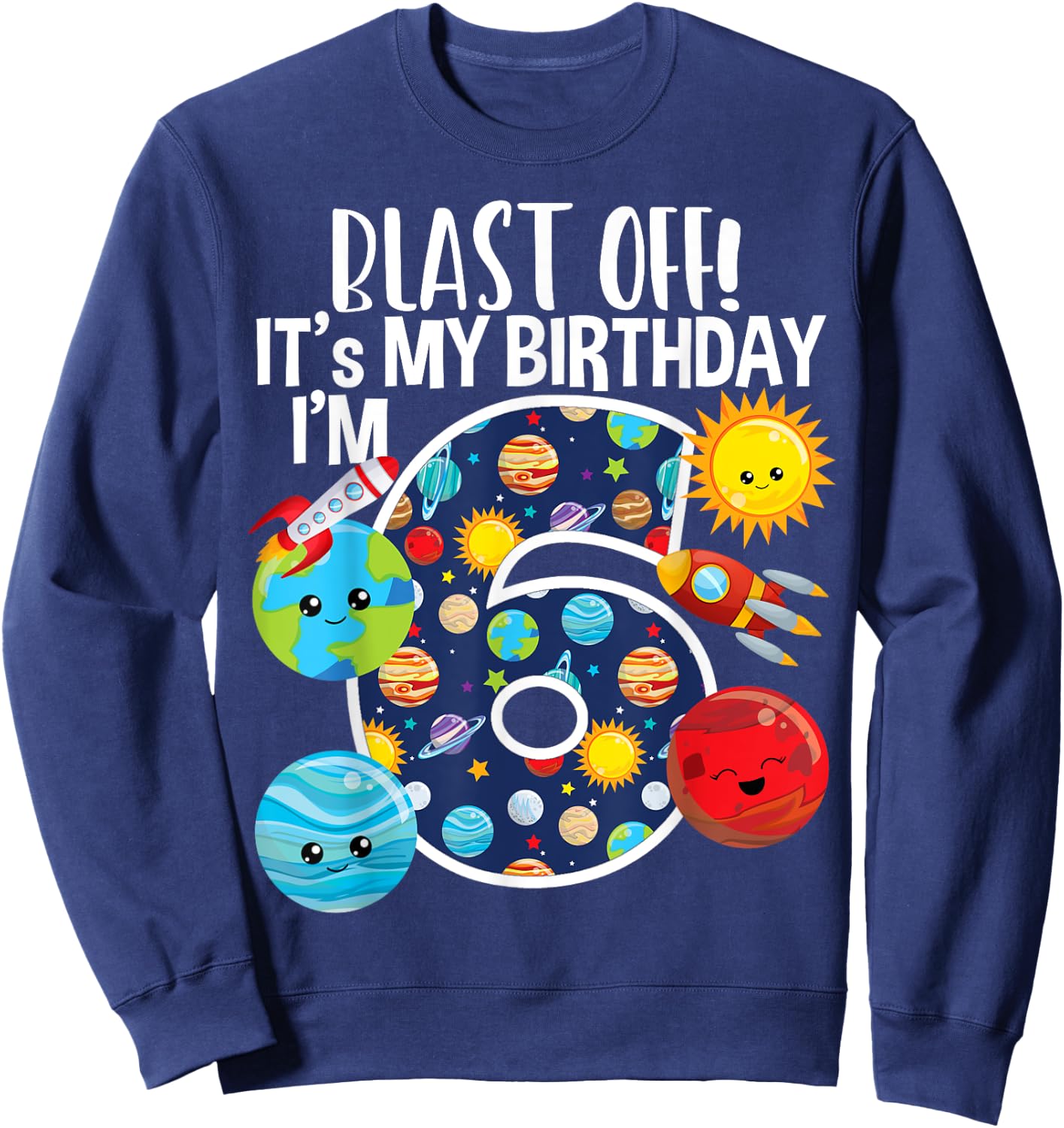 Space Planets Funny Solar Space 6th Birthday Party 6 Yrs Old Sweatshirt - Sweatshirt | Navy