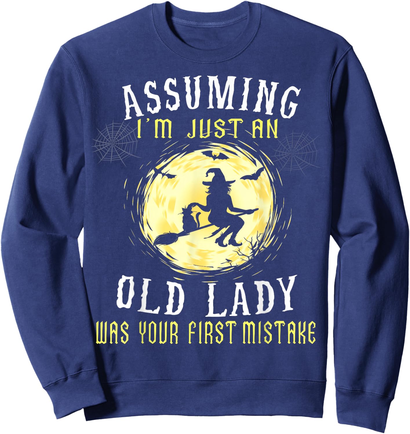 Assuming I'm Just An Old Lady Was Your First Mistake Witch Sweatshirt - Sweatshirt | Navy