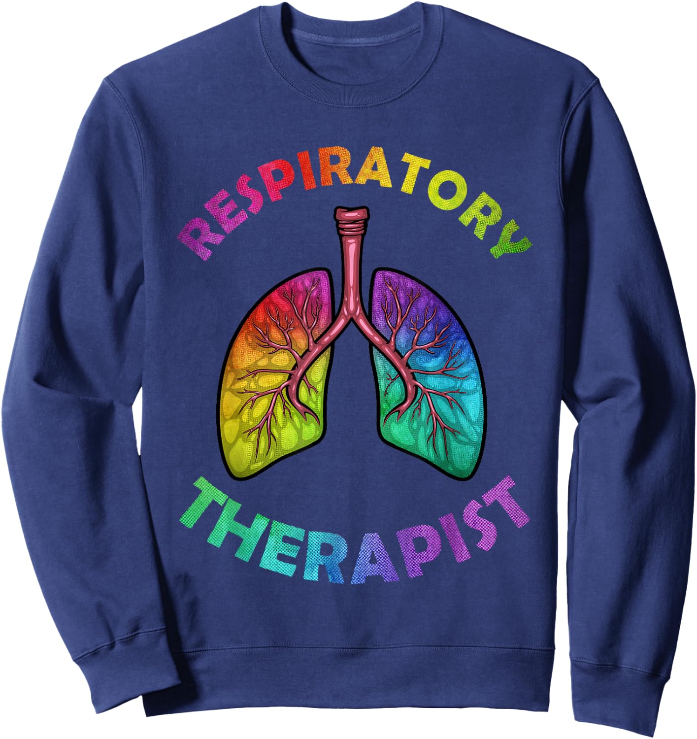 Cool Respiratory Therapy Women Care Lung Doctor RT Sweatshirt - Sweatshirt | Navy