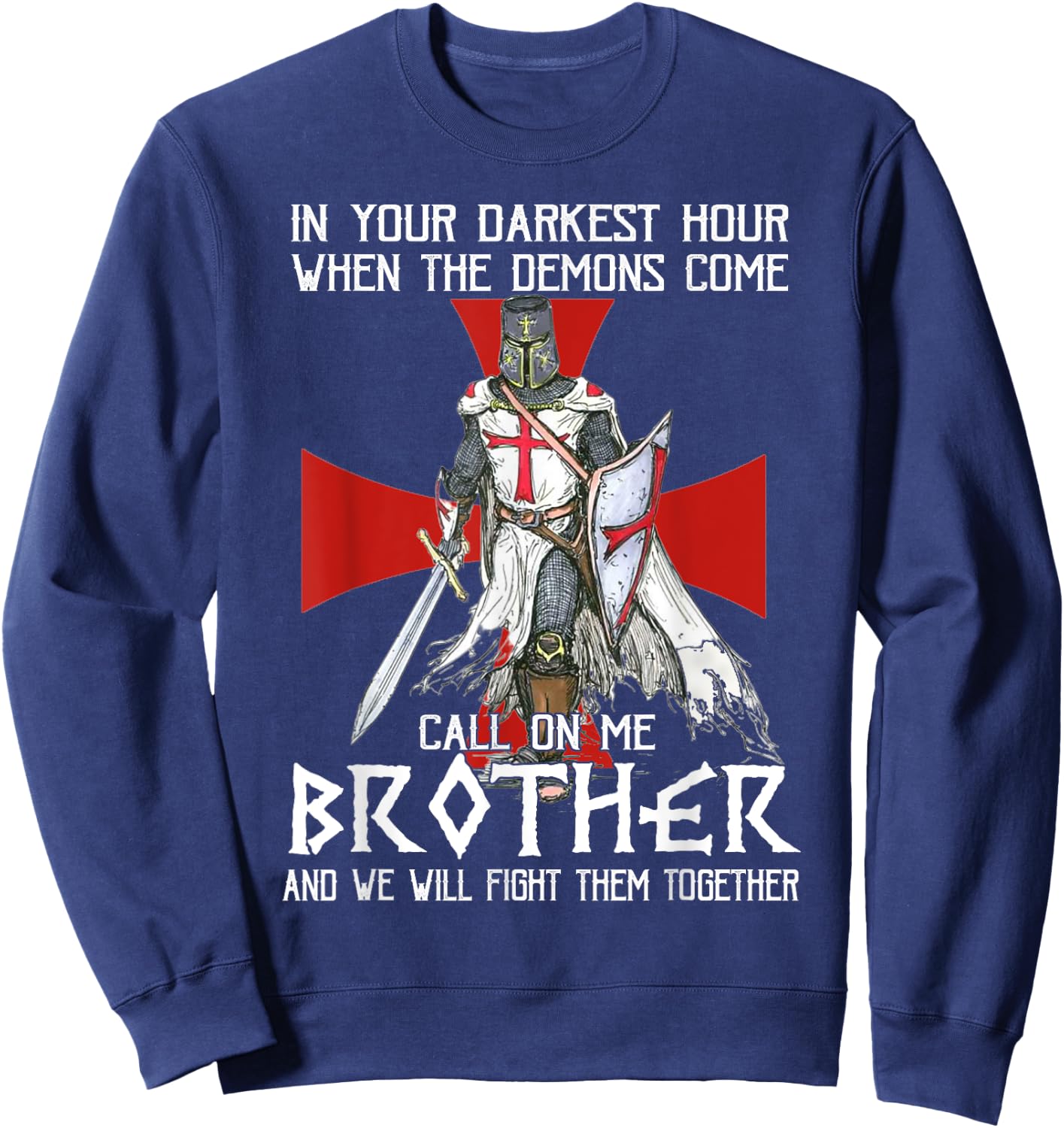 Knight Templar Warrior Call On Me Brother Fight Together Sweatshirt - Sweatshirt | Navy