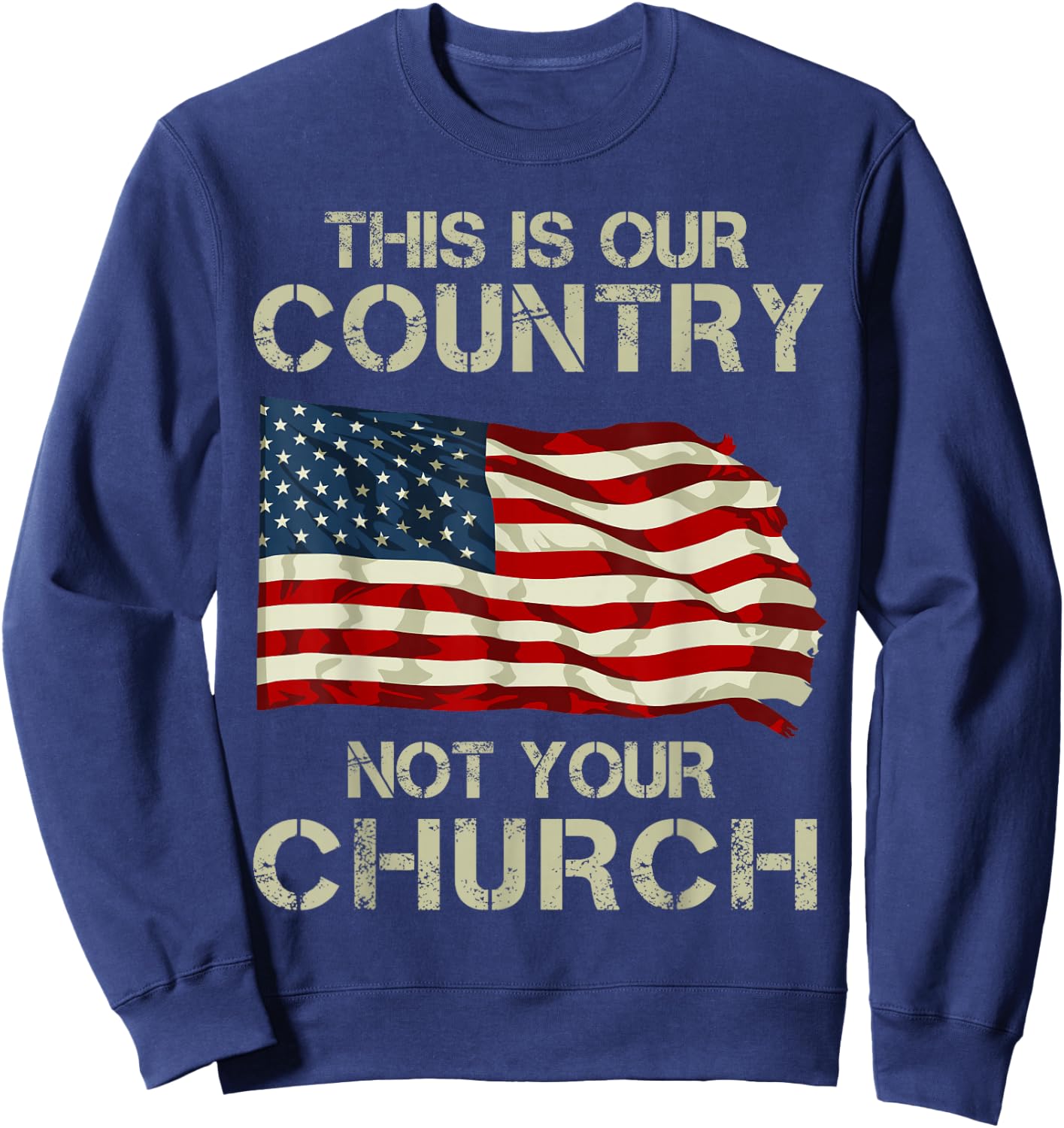 This Is Our Country Not Your Church Sweatshirt - Sweatshirt | Navy
