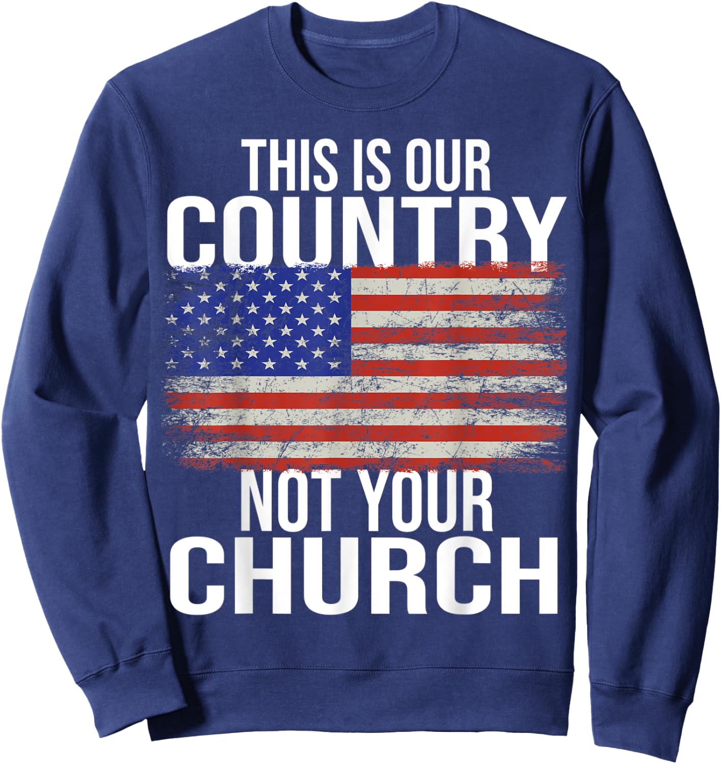 This is Our Country Not your Church USA Sweatshirt - Sweatshirt | Navy