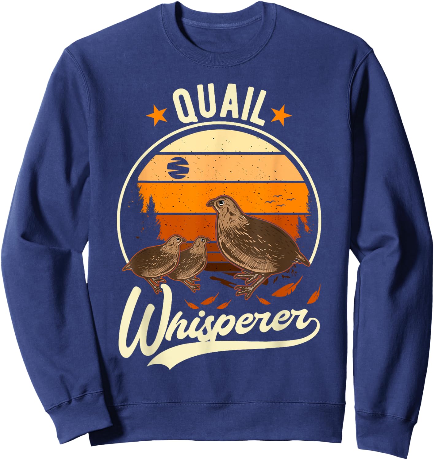 Quail Whisperer Quail Quail Farmers Quail Sweatshirt - Sweatshirt | Navy