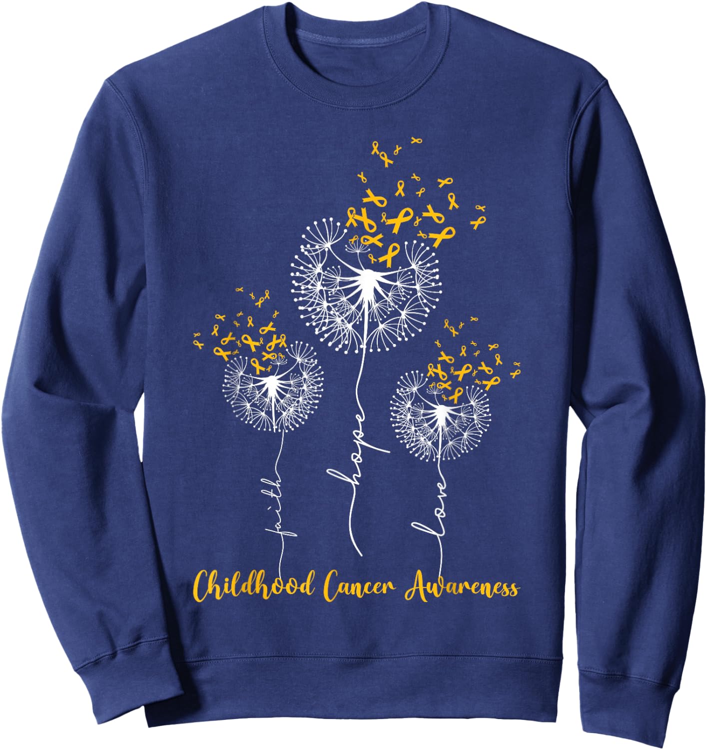 Childhood Cancer Awareness Faith Hope Love Dandelion Sweatshirt - Sweatshirt | Navy