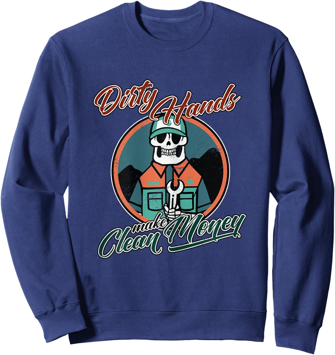 Motivation Dirty Hands Make Cleans Money Grind Everyday Sweatshirt - Sweatshirt | Navy