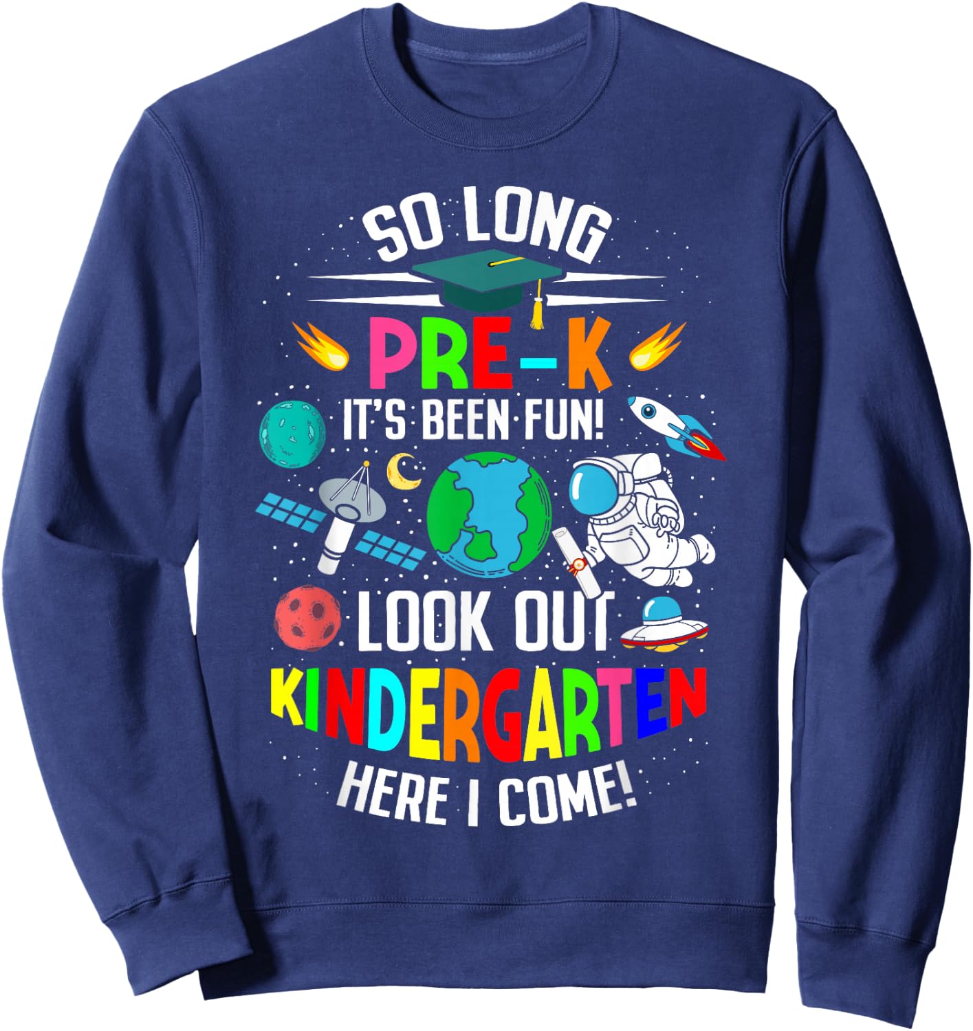 So long pre k its been fun space astronaut prek graduation Sweatshirt - Sweatshirt | Navy