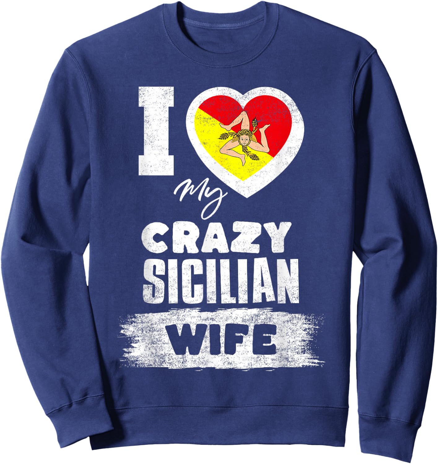 I Love My Crazy Sicilian Wife Funny Sweatshirt - Sweatshirt | Navy