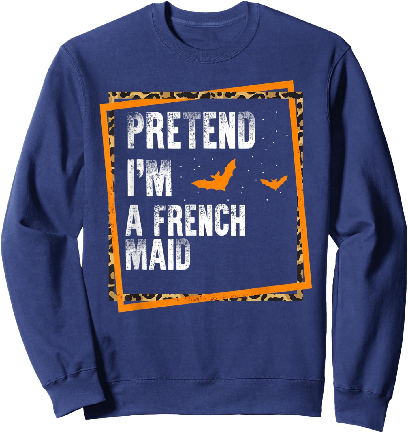 Pretend I'm A French Maid Easy Lazy Halloween Costume Party Sweatshirt - Sweatshirt | Navy