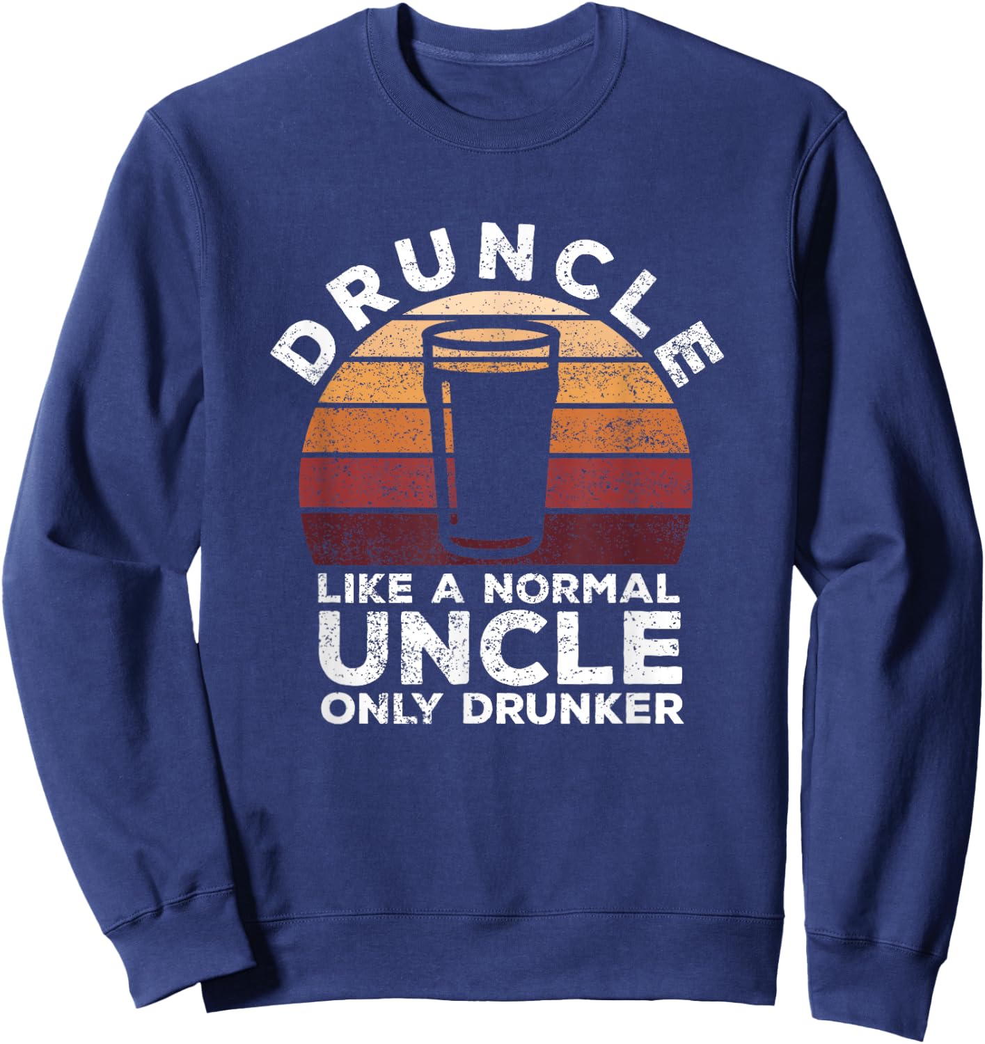 Druncle Funny Saying Vintage Drunk Beer Drinking Uncle Gift Sweatshirt - Sweatshirt | Navy