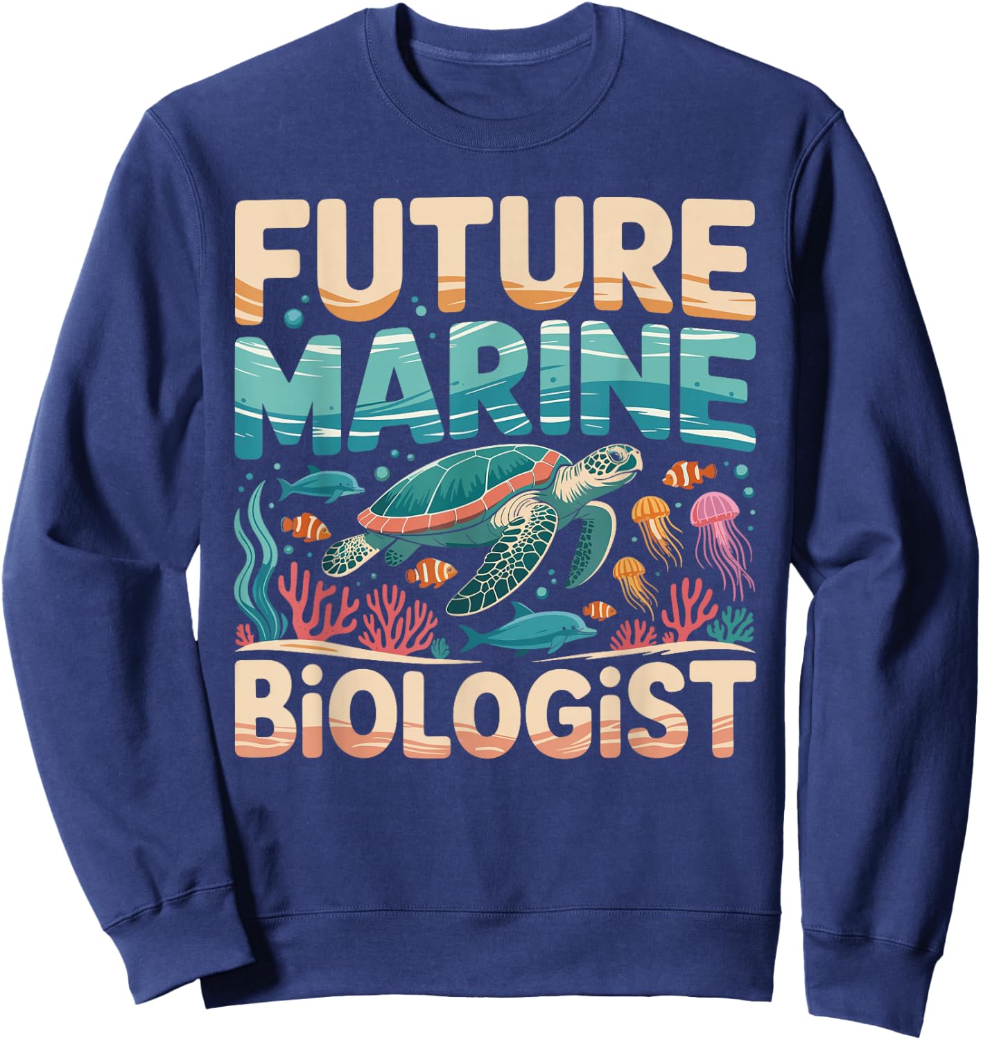 Future Marine Biologist Shirt Marine Biology Themed Sweatshirt - Sweatshirt | Navy