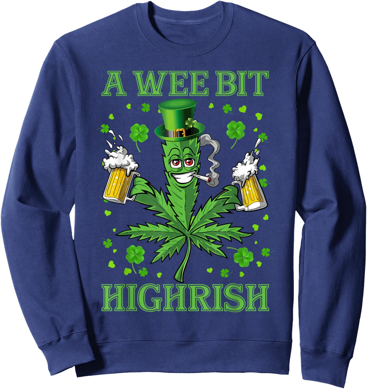 A Wee Bit Highrish Funny 420 Weed Marijuana St Patricks Day Sweatshirt - Sweatshirt | Navy