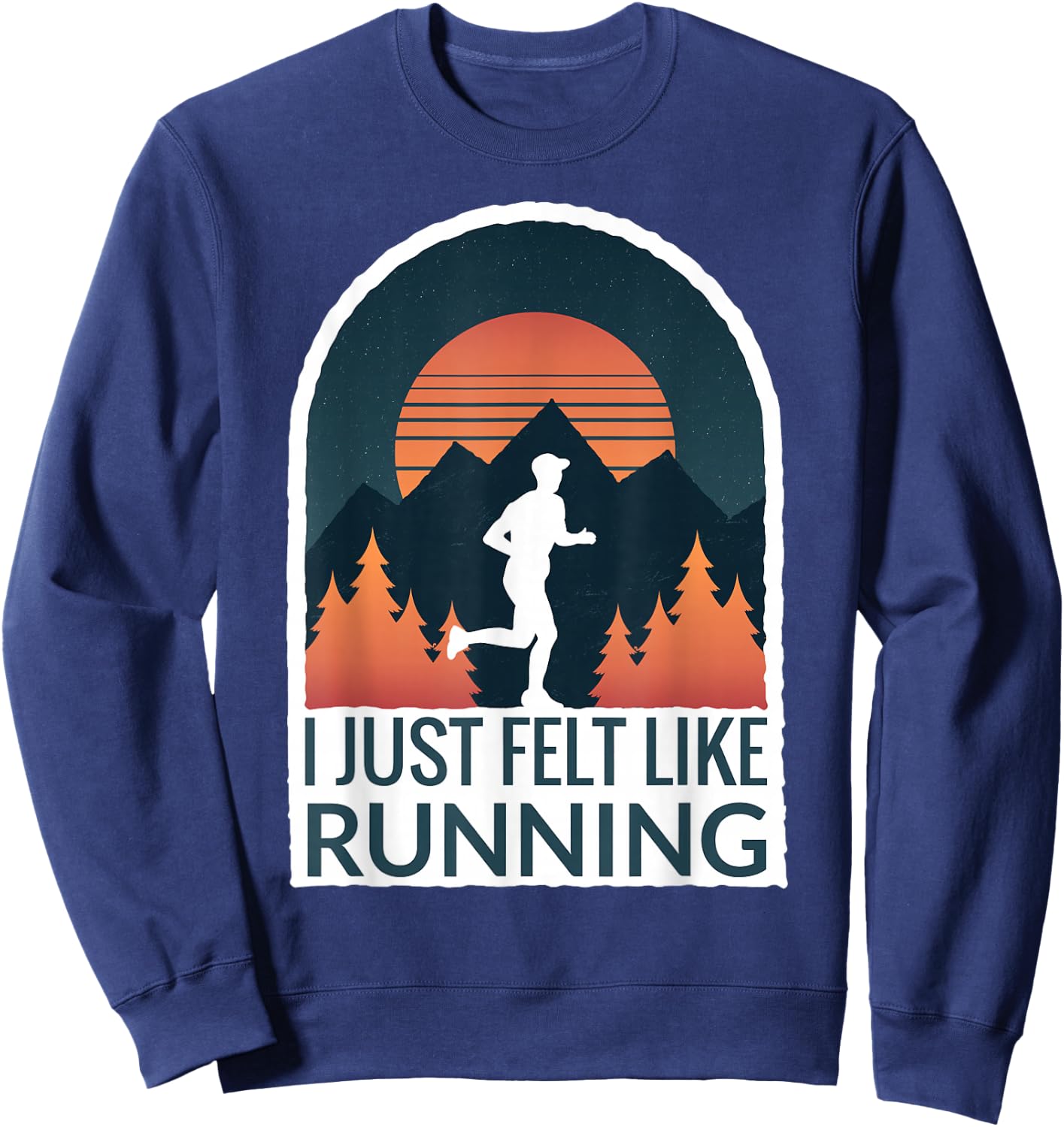 I Just Felt Like Running I Marathon Gump Jog Sweatshirt - Sweatshirt | Navy