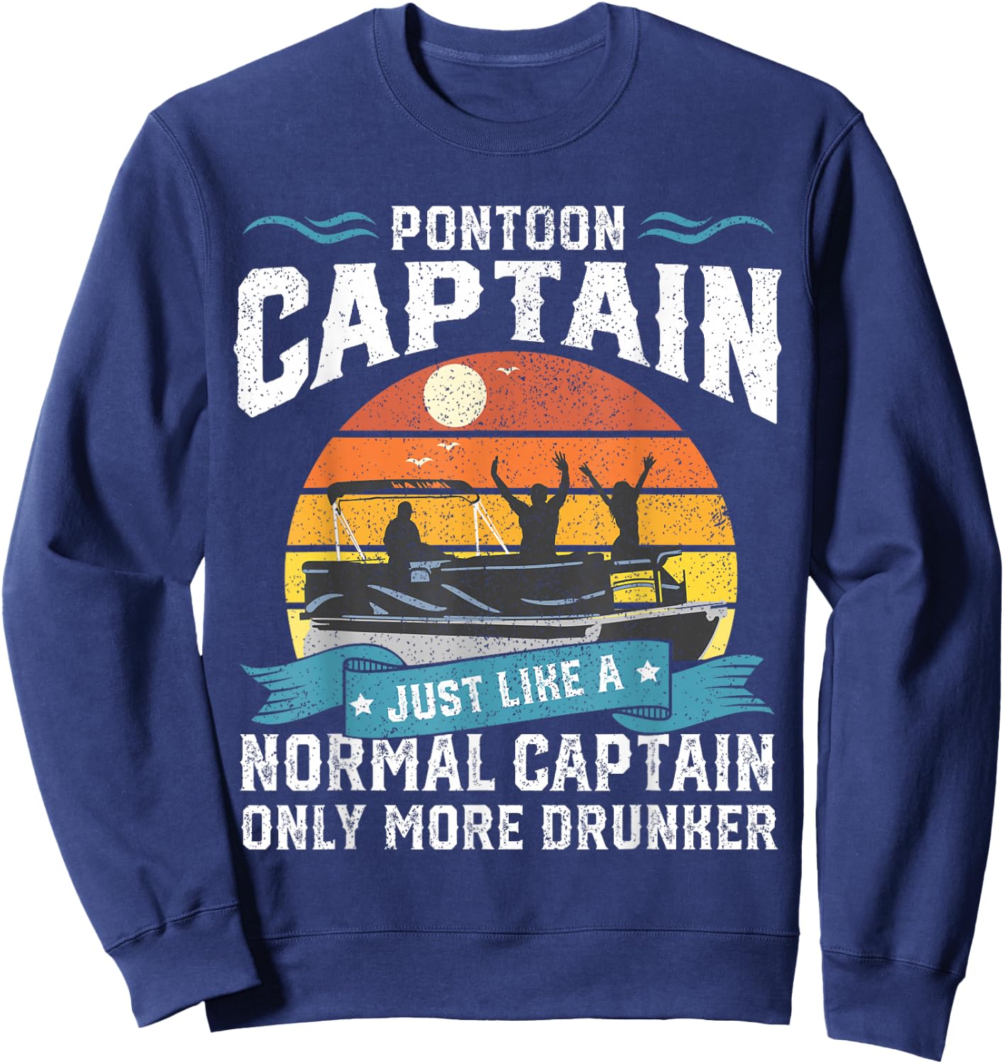 Funny Pontoon Captain Boat Lake Boating Beer Gift Dad Sweatshirt - Sweatshirt | Navy