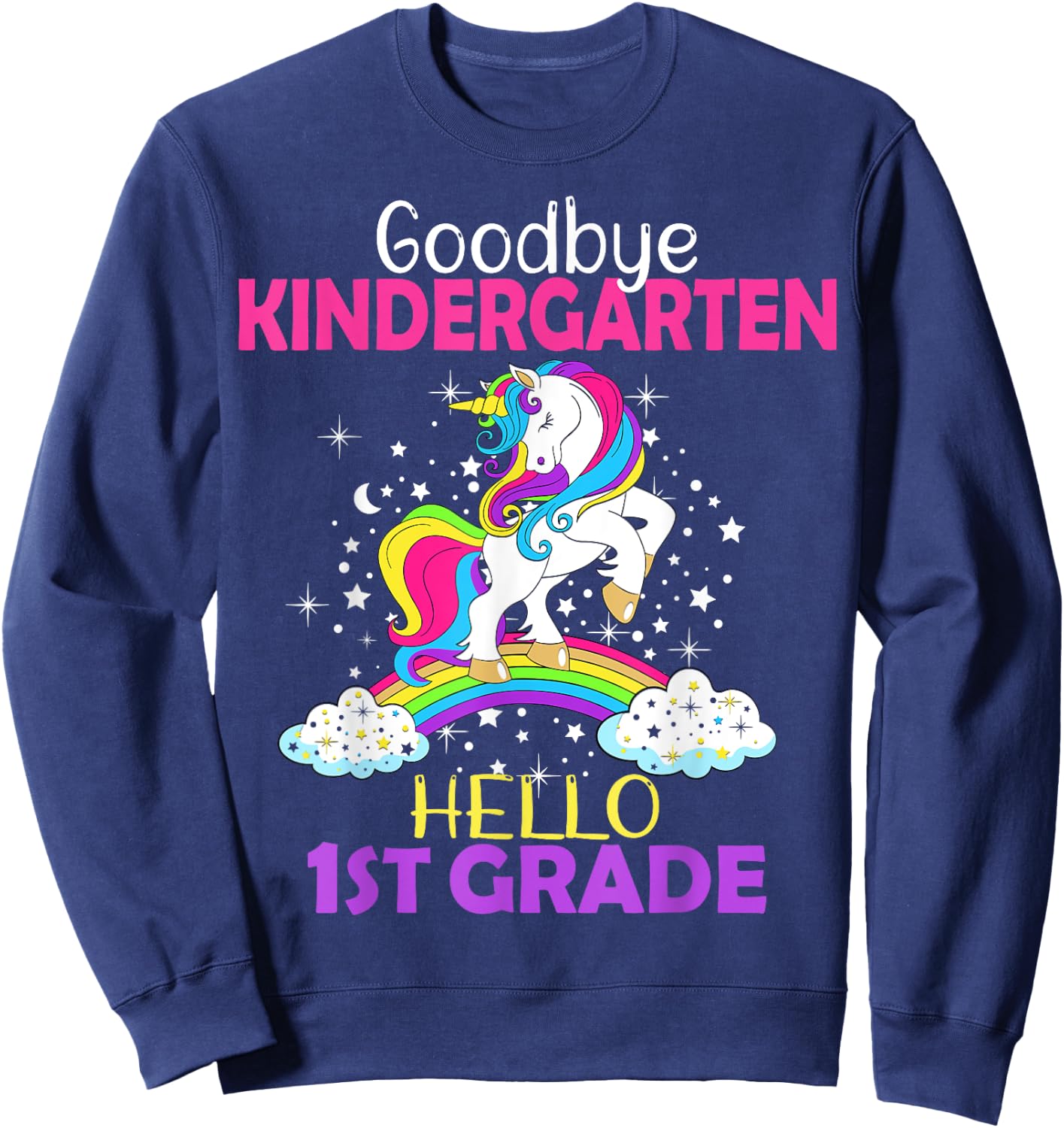 Goodbye Kindergarten Hello 1st grade Unicorn Girls 2023 Grad Sweatshirt - Sweatshirt | Navy