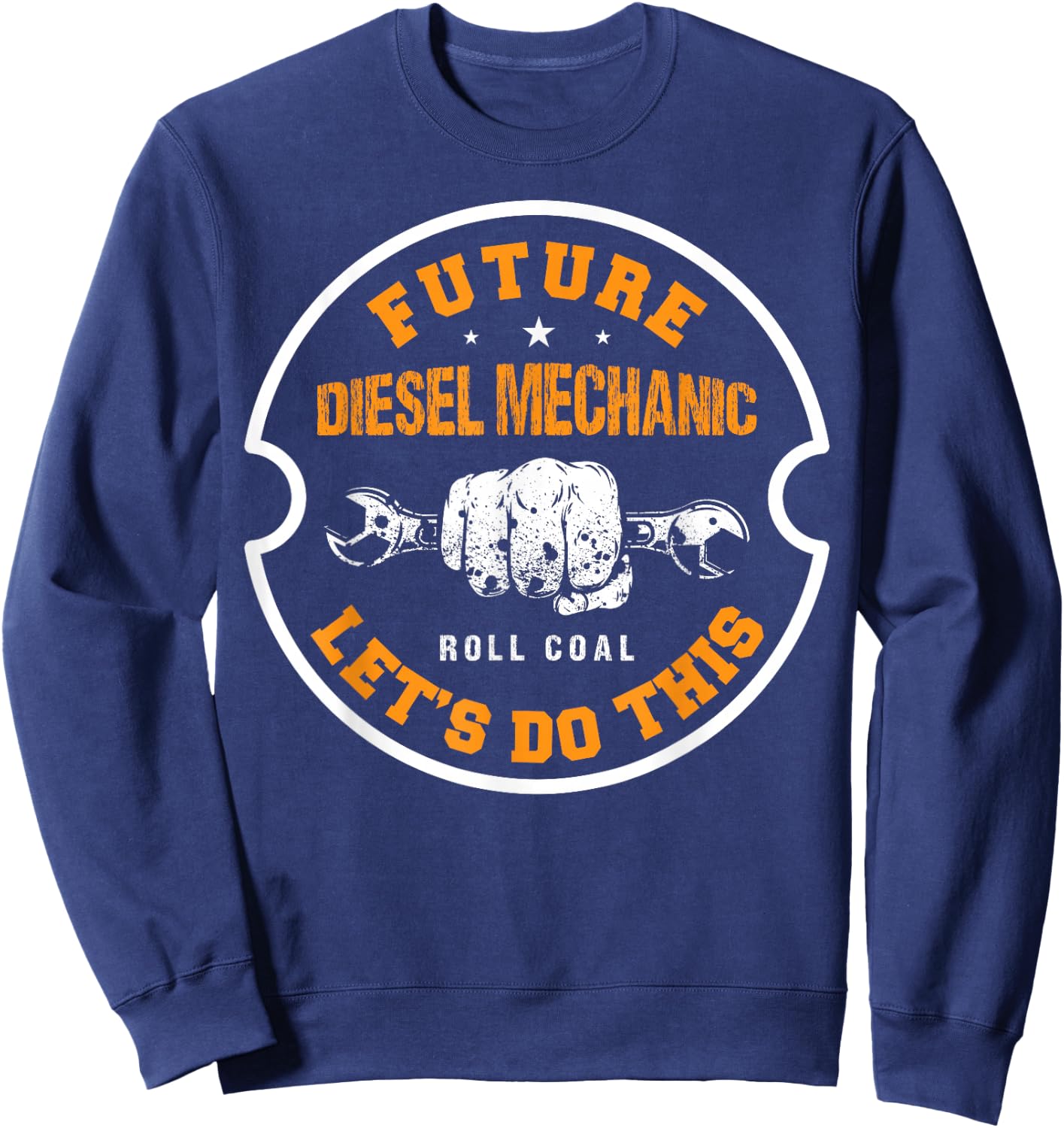 Future Roll Diesel Mechanic Cool Let's Do This Garage Car Sweatshirt - Sweatshirt | Navy