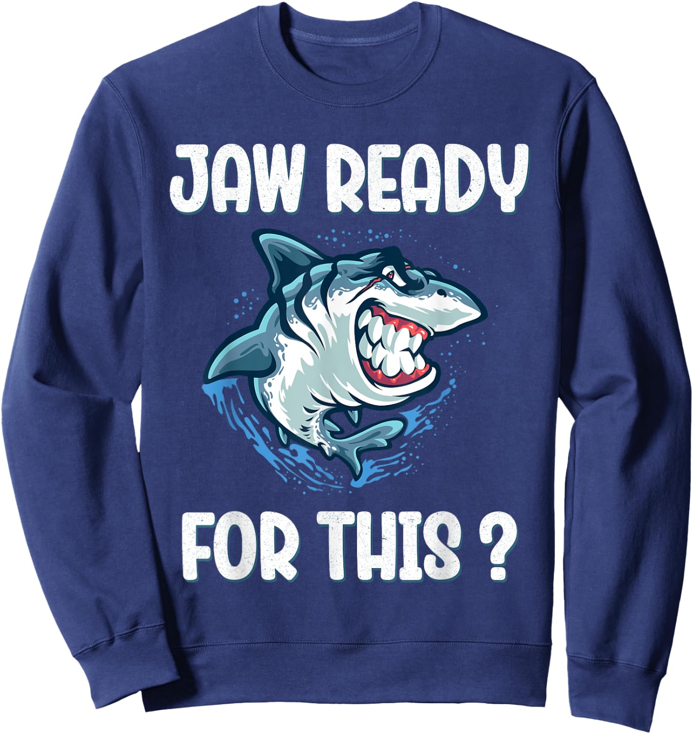 Kids Jaw Ready For This Funny Shark Lover Pun Ocean Wildlife Sweatshirt - Sweatshirt | Navy