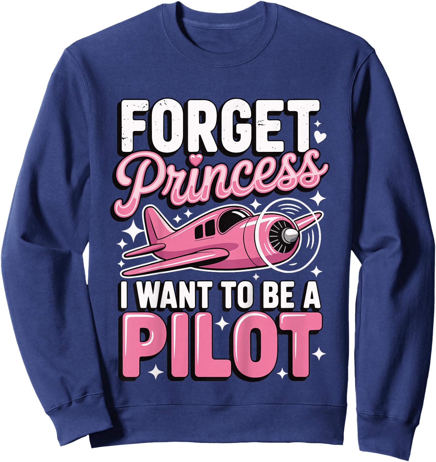Forget Princess I Want to Be A Pilot Sweatshirt - Sweatshirt | Navy