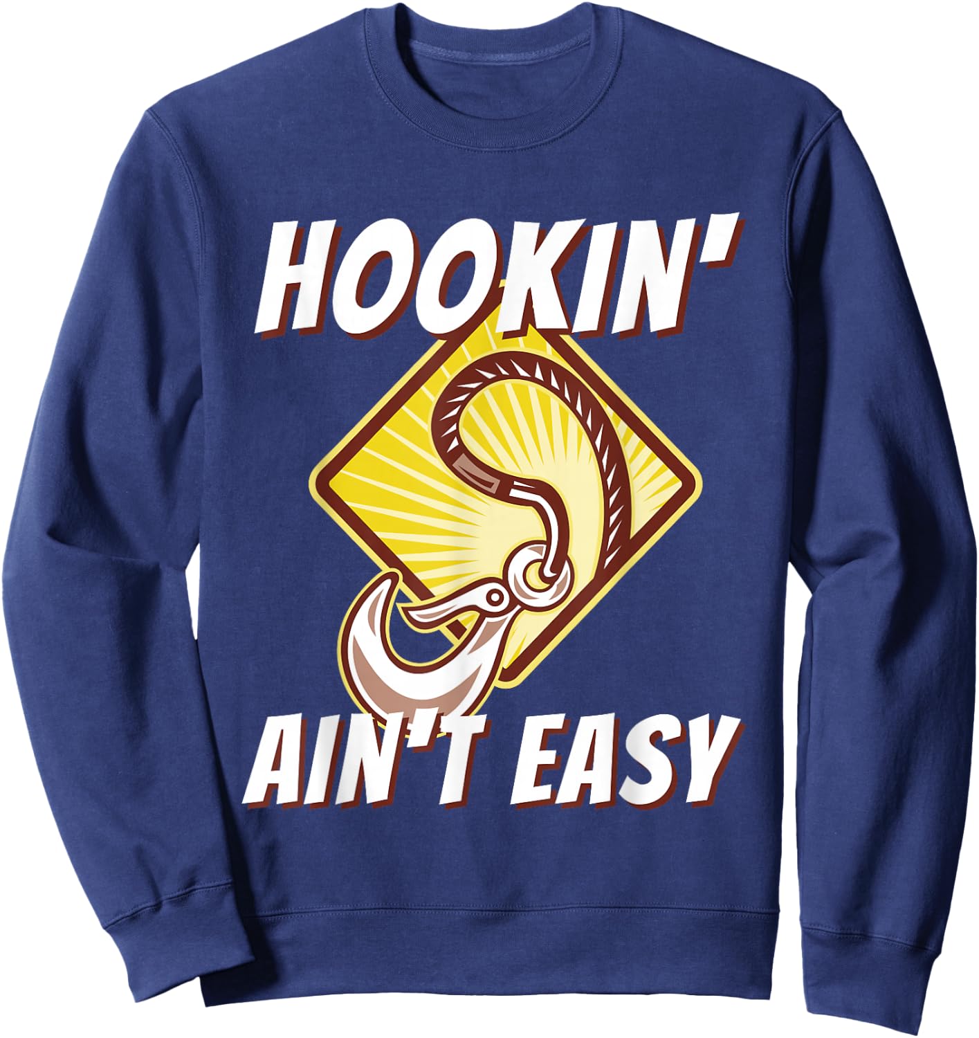 Hookin' Ain't Easy - Funny Tow Truck Driver & Tow Operator Sweatshirt - Sweatshirt | Navy