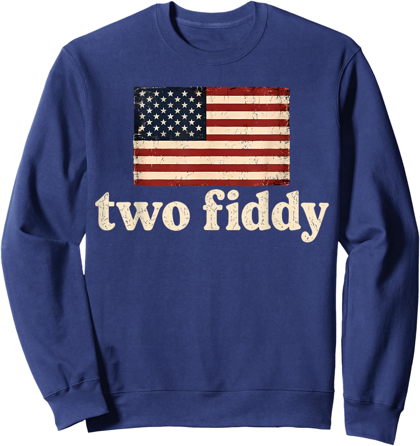 Two Fiddy 2 Fiddy American Flag USA 250th Anniversary Sweatshirt - Sweatshirt | Navy