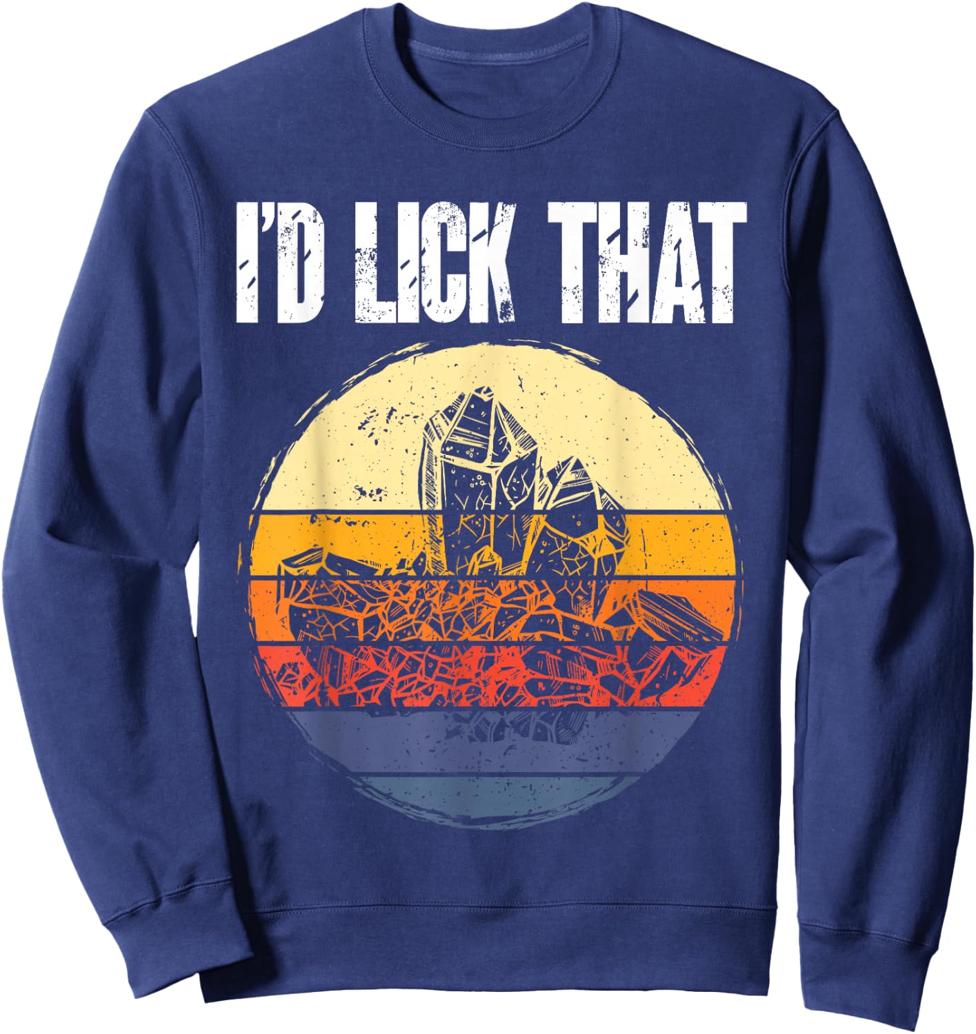 Rockhound I'd Lick That Retro Geology Rock Collecting Sweatshirt - Sweatshirt | Navy
