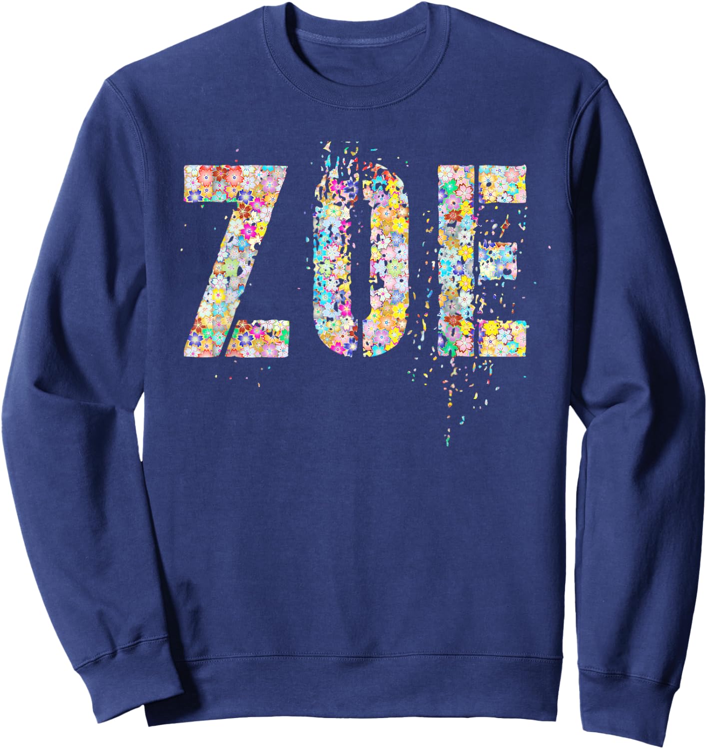 First Name ZOE Flowery Girl Custom Flowers Birthday Sweatshirt - Sweatshirt | Navy