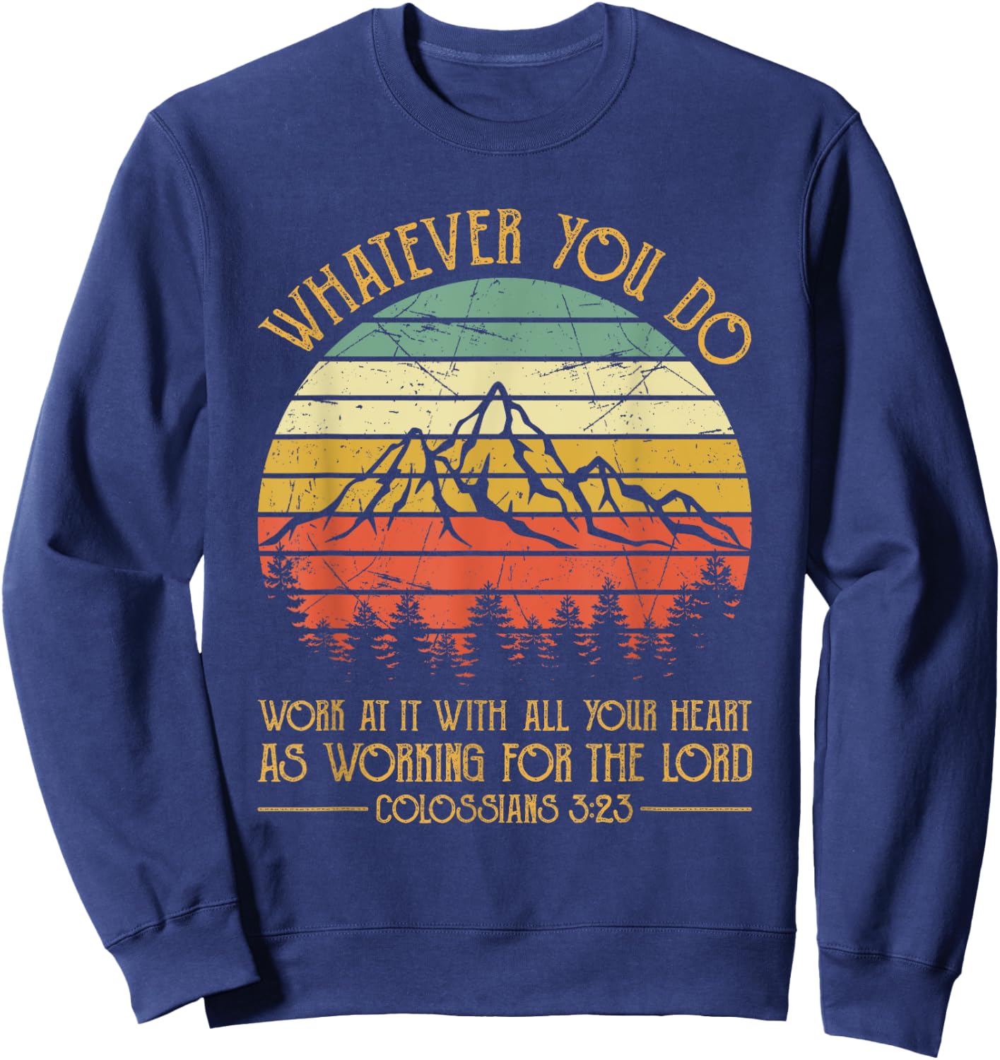 Whatever You Do, Do It With All Your Heart For The Lord Sweatshirt - Sweatshirt | Navy