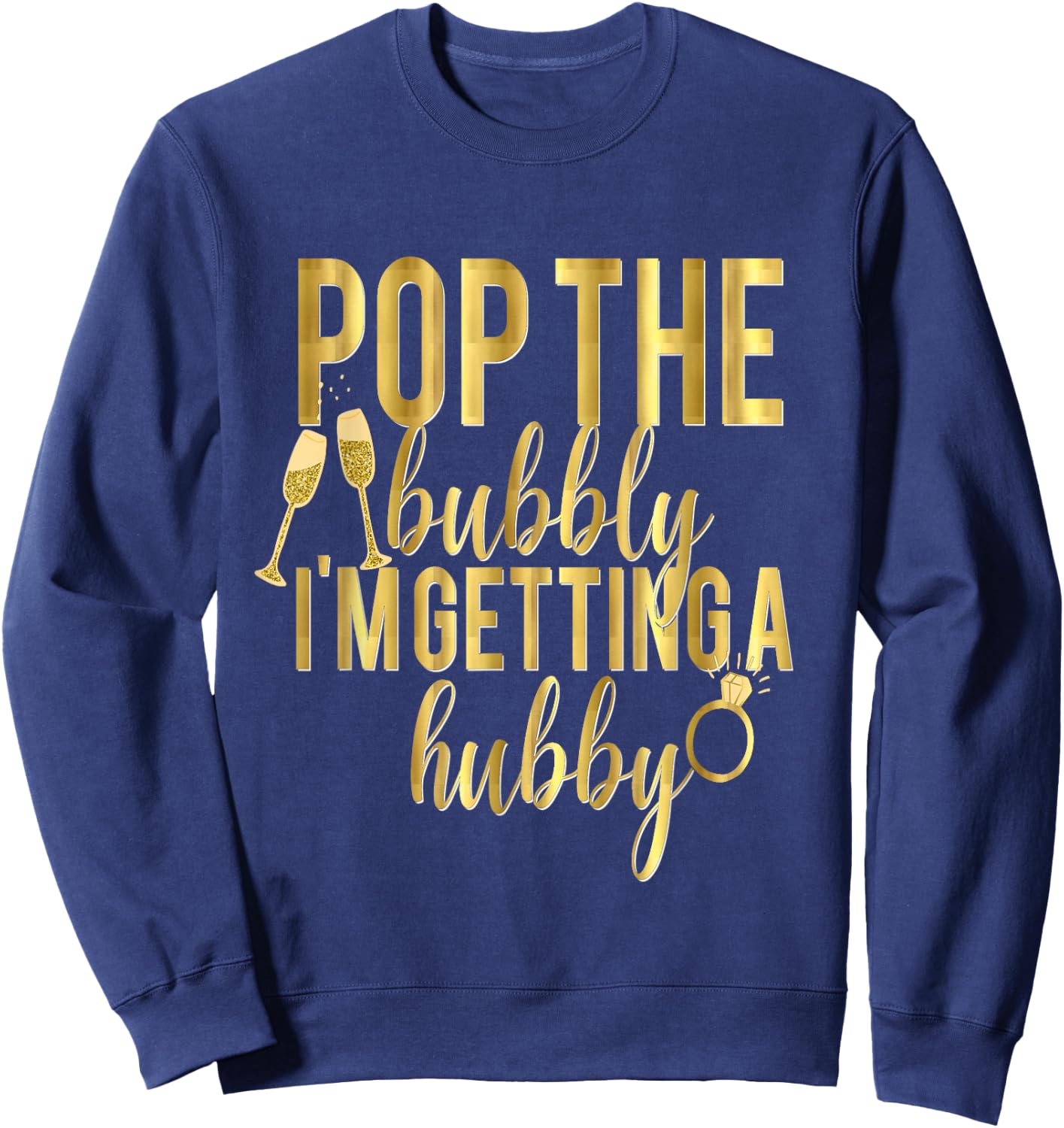 Bride Pop The Bubbly I'm Getting A Hubby Wedding Sweatshirt - Sweatshirt | Navy