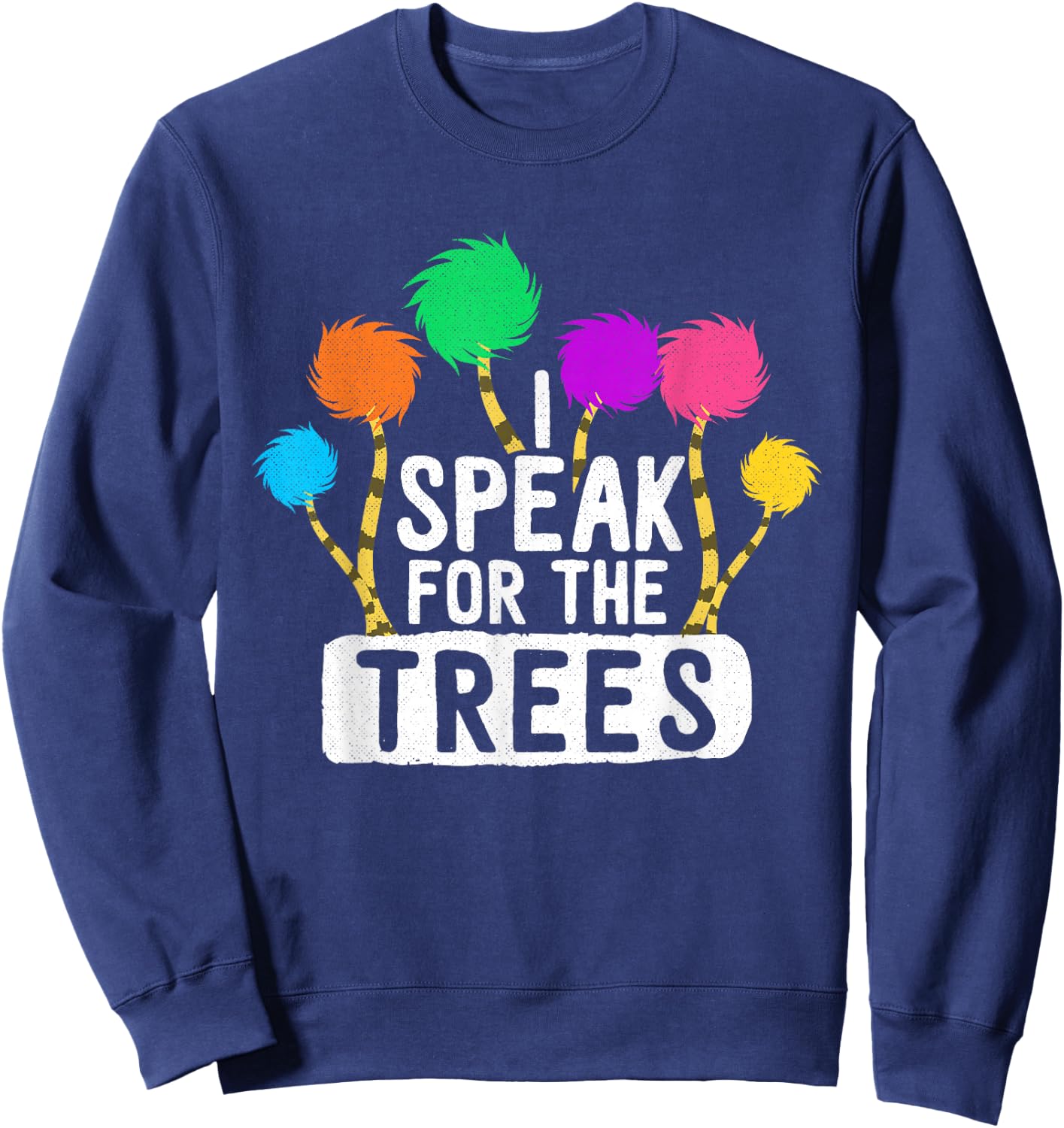 Save The Earth Speak For The Trees Inspirational Hippie Sweatshirt - Sweatshirt | Navy