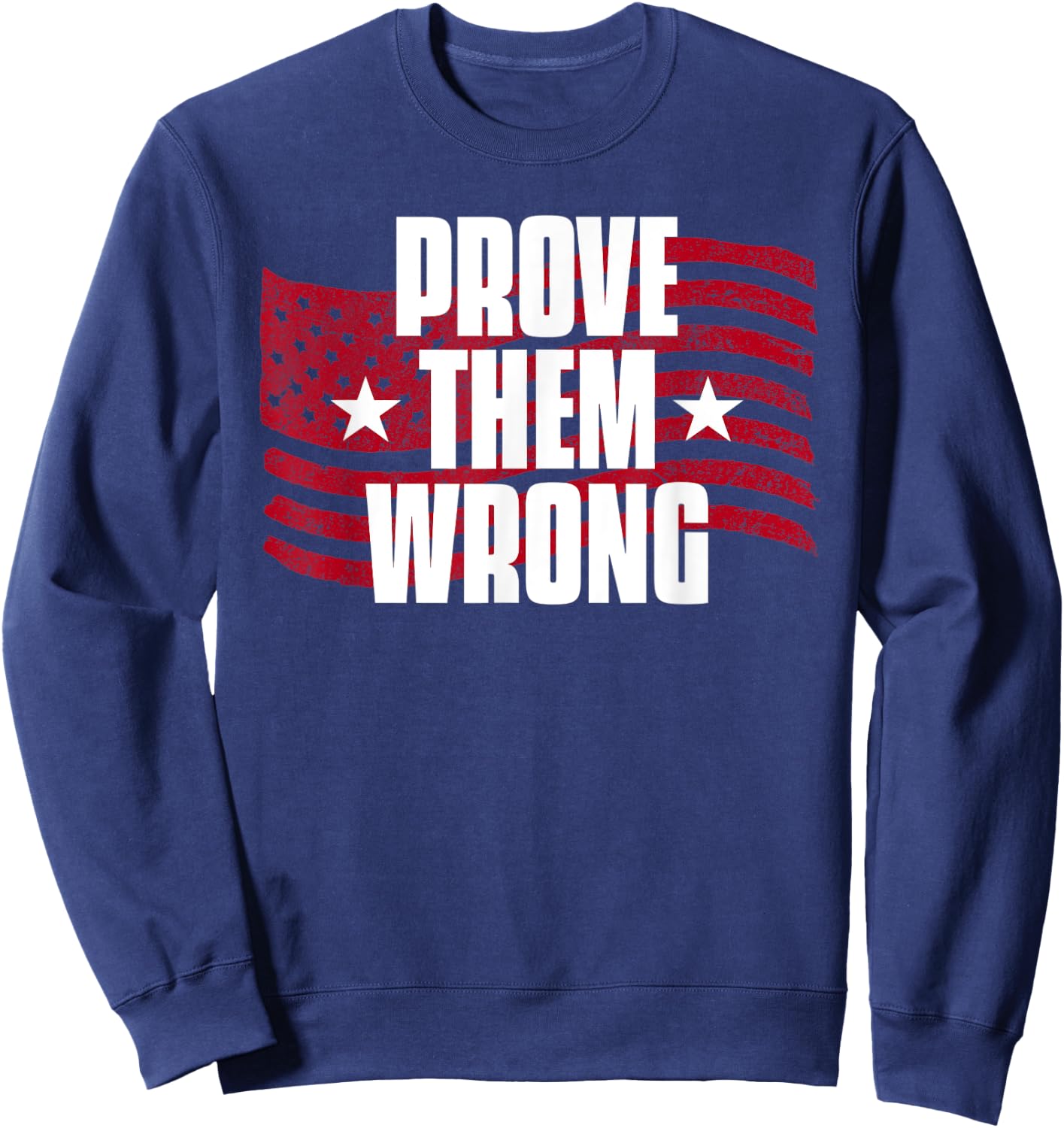 Prove Them Wrong Inspirational Saying Motivational Workout Sweatshirt - Sweatshirt | Navy